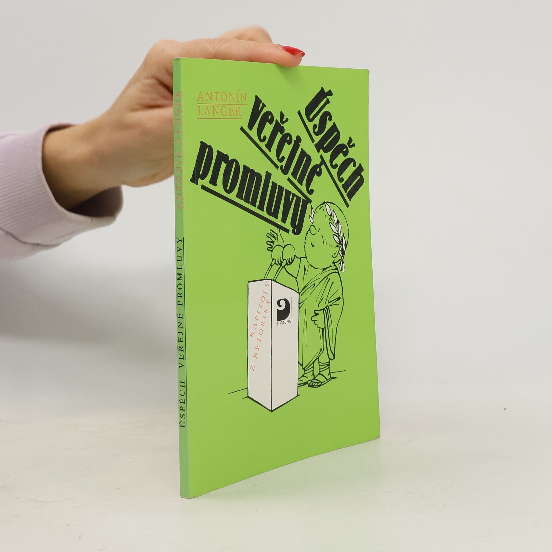 Antoniń Langer Úspěch veřejné promluvy. Kapitoly z rétoriky