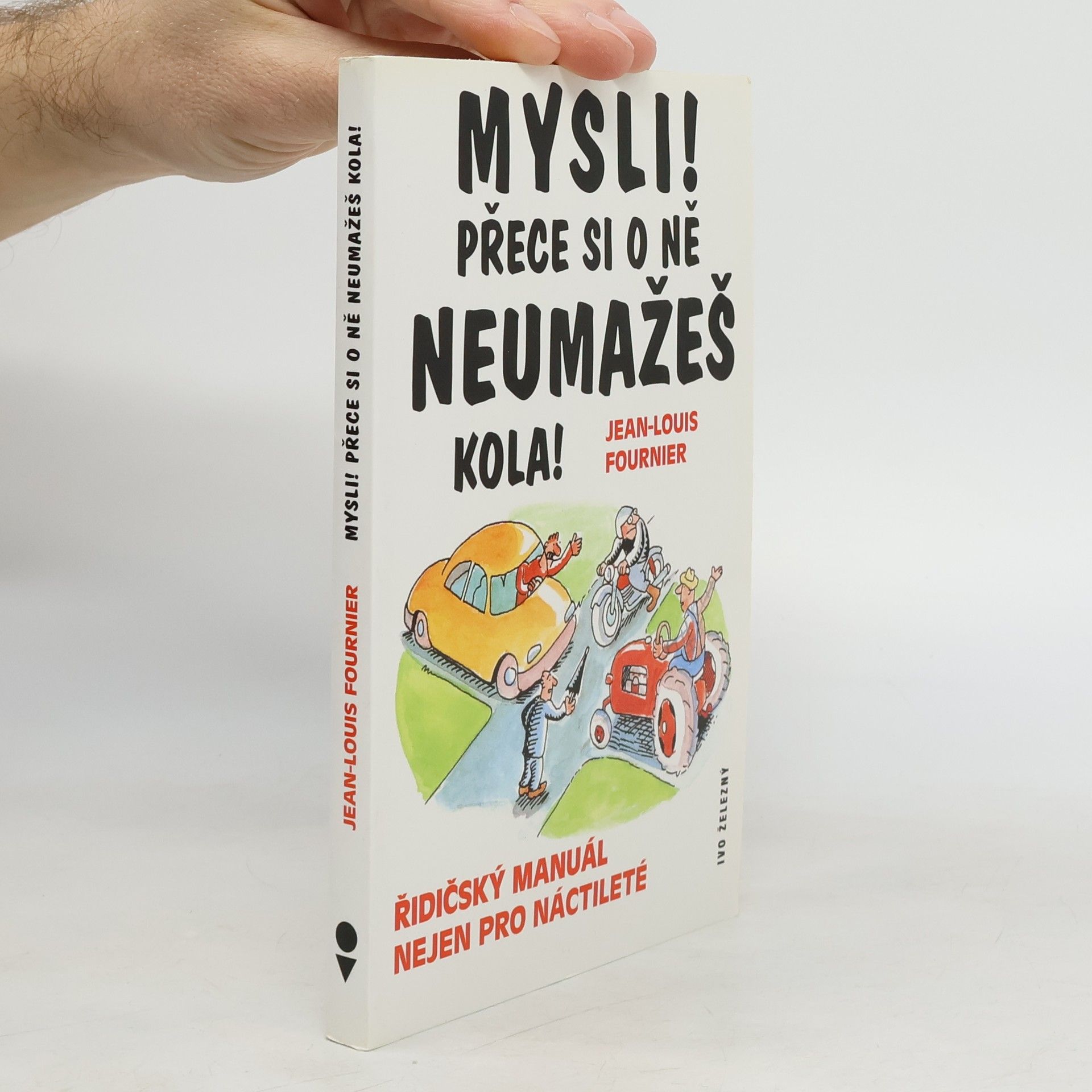 Mysli! Přece si o ně neumažeš kola!: řidičský manuál nejen pro náctileté