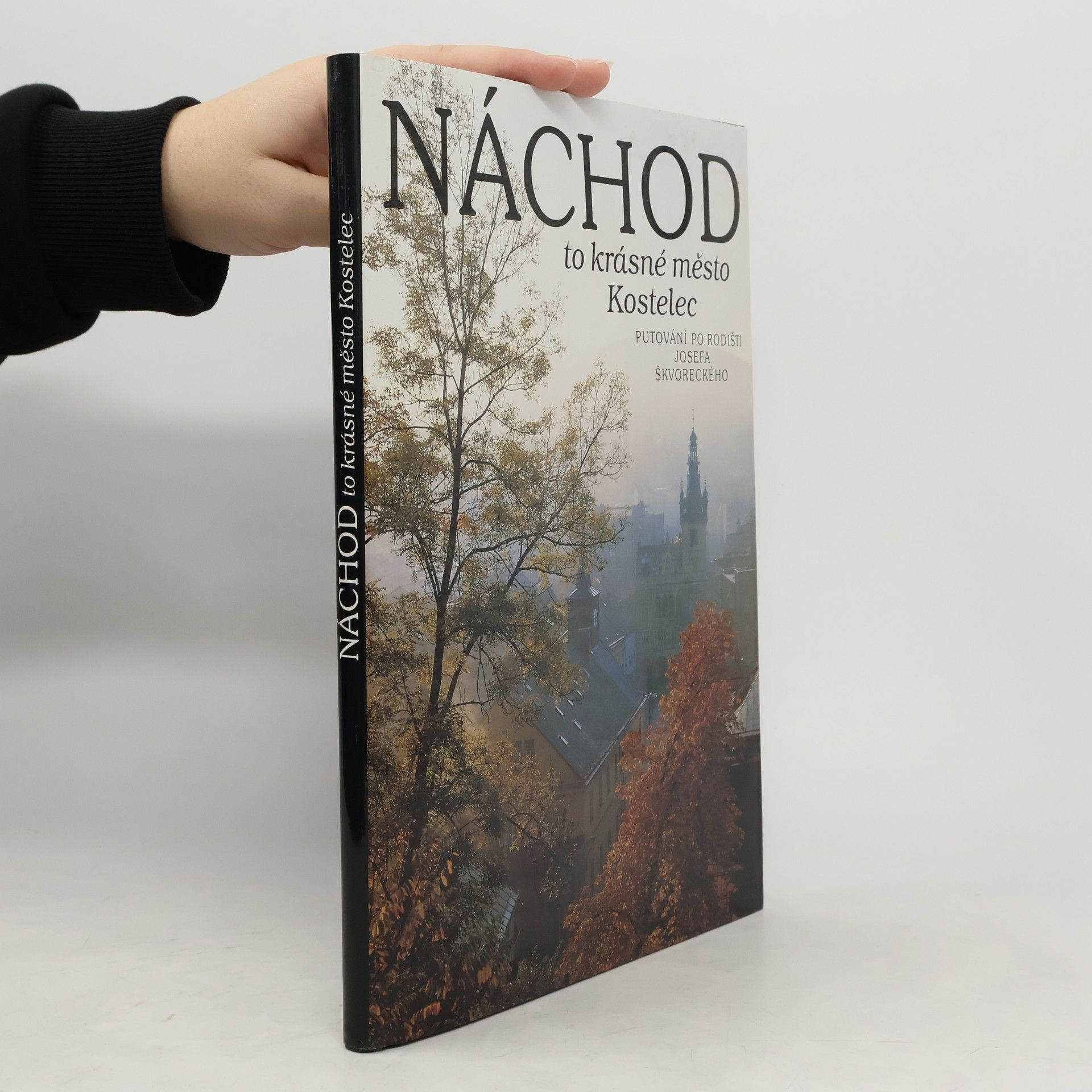 Josef Škvorecký Náchod to krásné město Kostelec