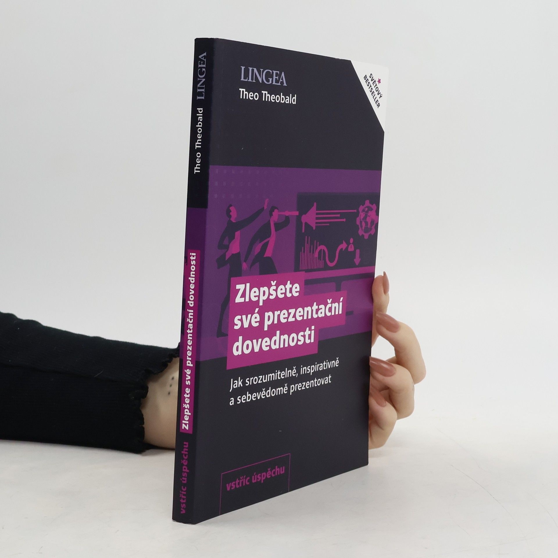 Theo Theobald Zlepšete své prezentační dovednosti: Jak srozumitelně, inspirativně a sebevědomě prezentovat