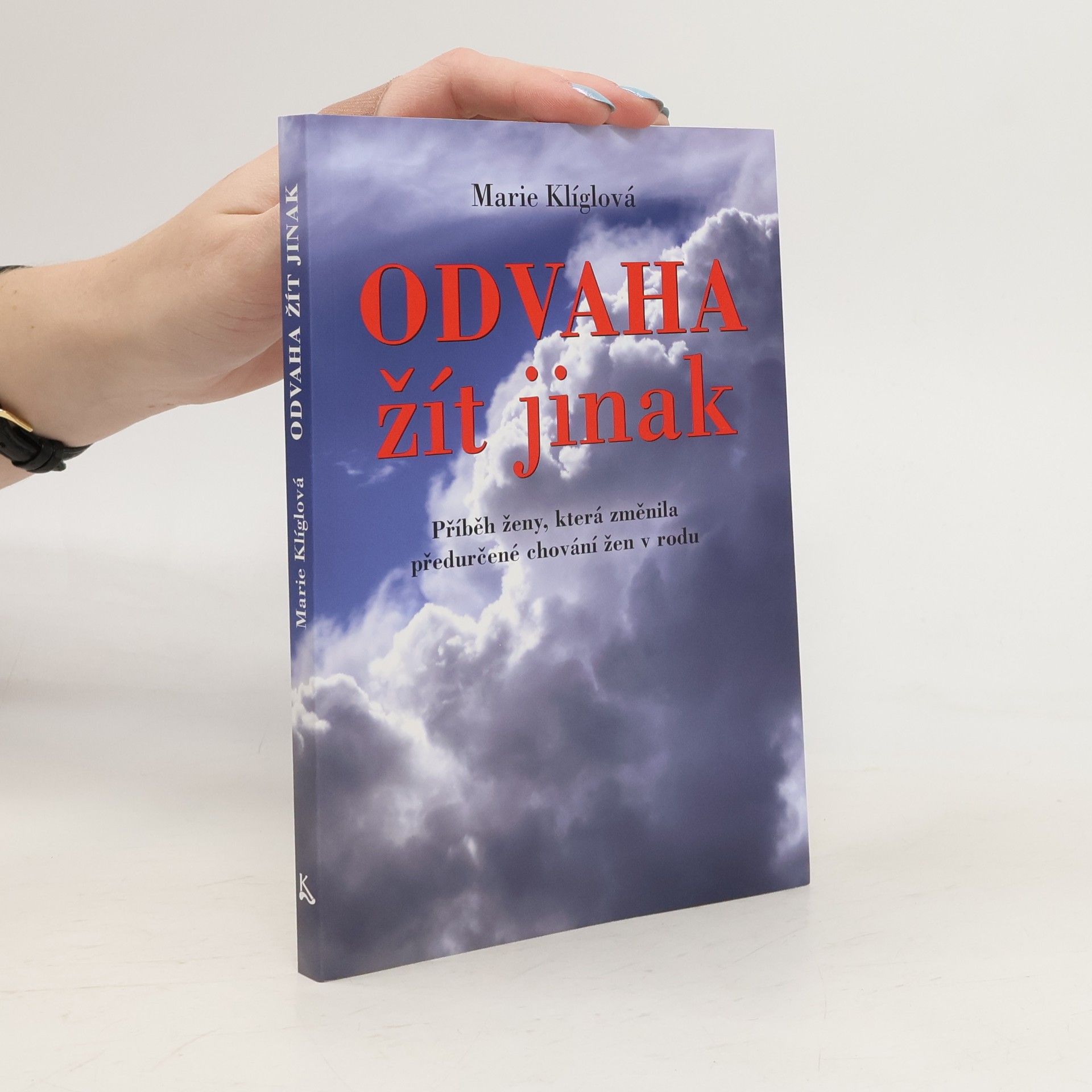 Marie Klíglová Odvaha žít jinak