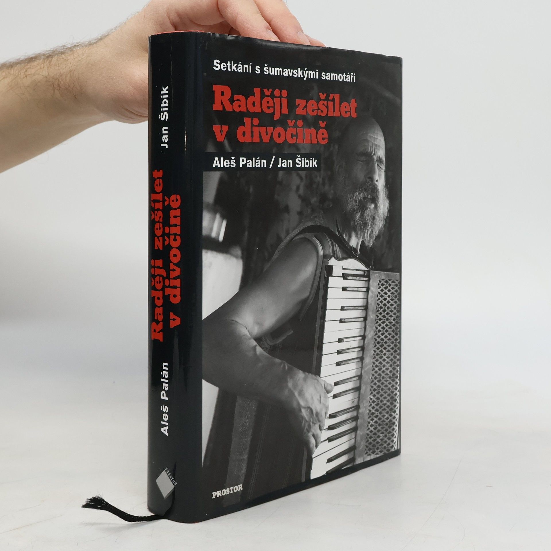 Aleš Palán Raději zešílet v divočině : setkání s šumavskými samotáři