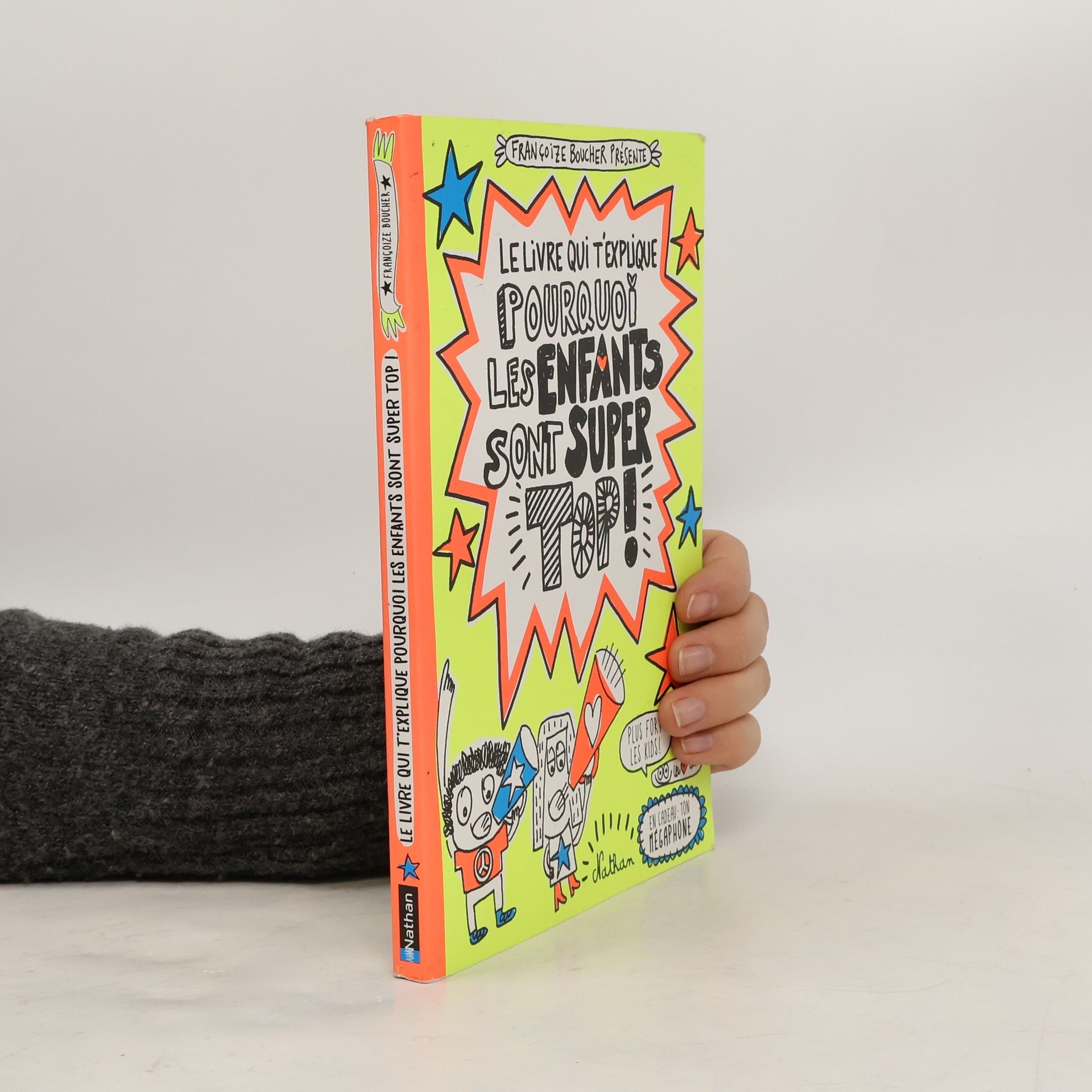 Françoize Boucher Le livre qui t'explique pourquoi les enfants sont super top !