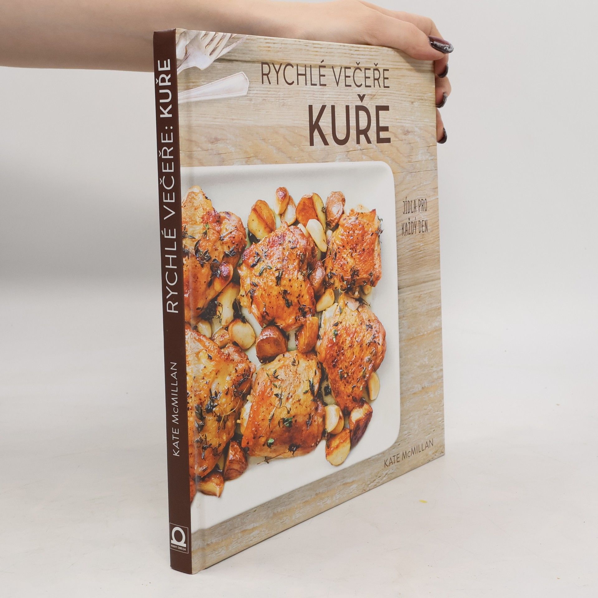 Kate McMillan Kuře: Rychlé večeře: Jídla pro každý den