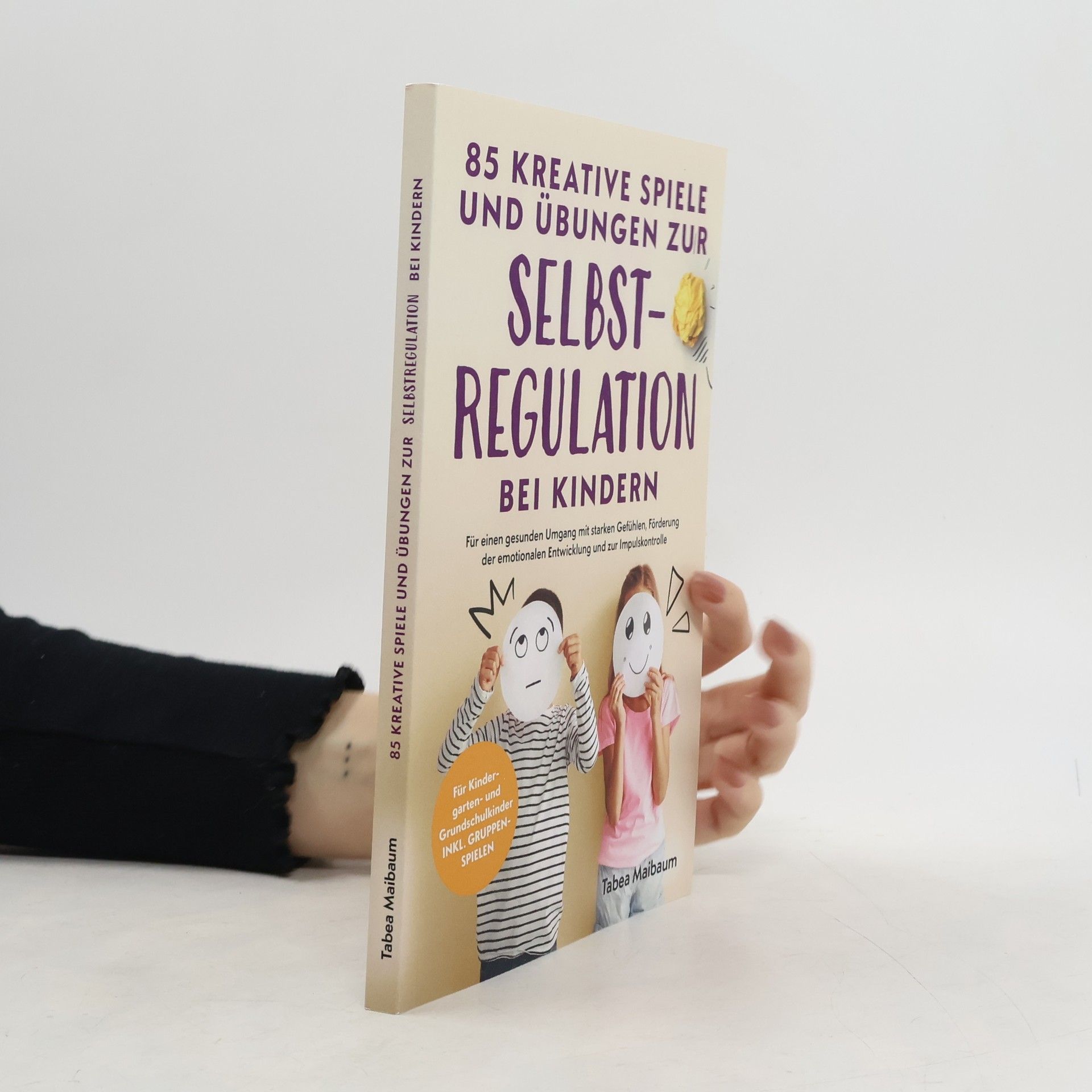 Tabea Maibaum 85 kreative Spiele und Übungen zur Selbstregulation bei Kindern