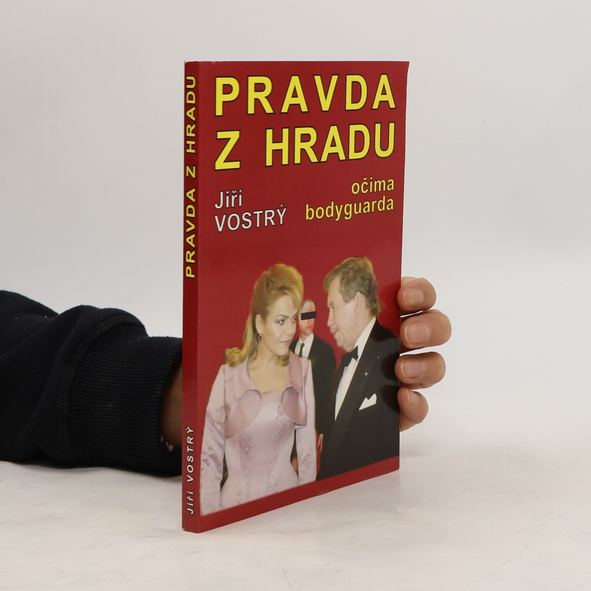 Jiří Vostrý Pravda z Hradu : očima bodyguarda