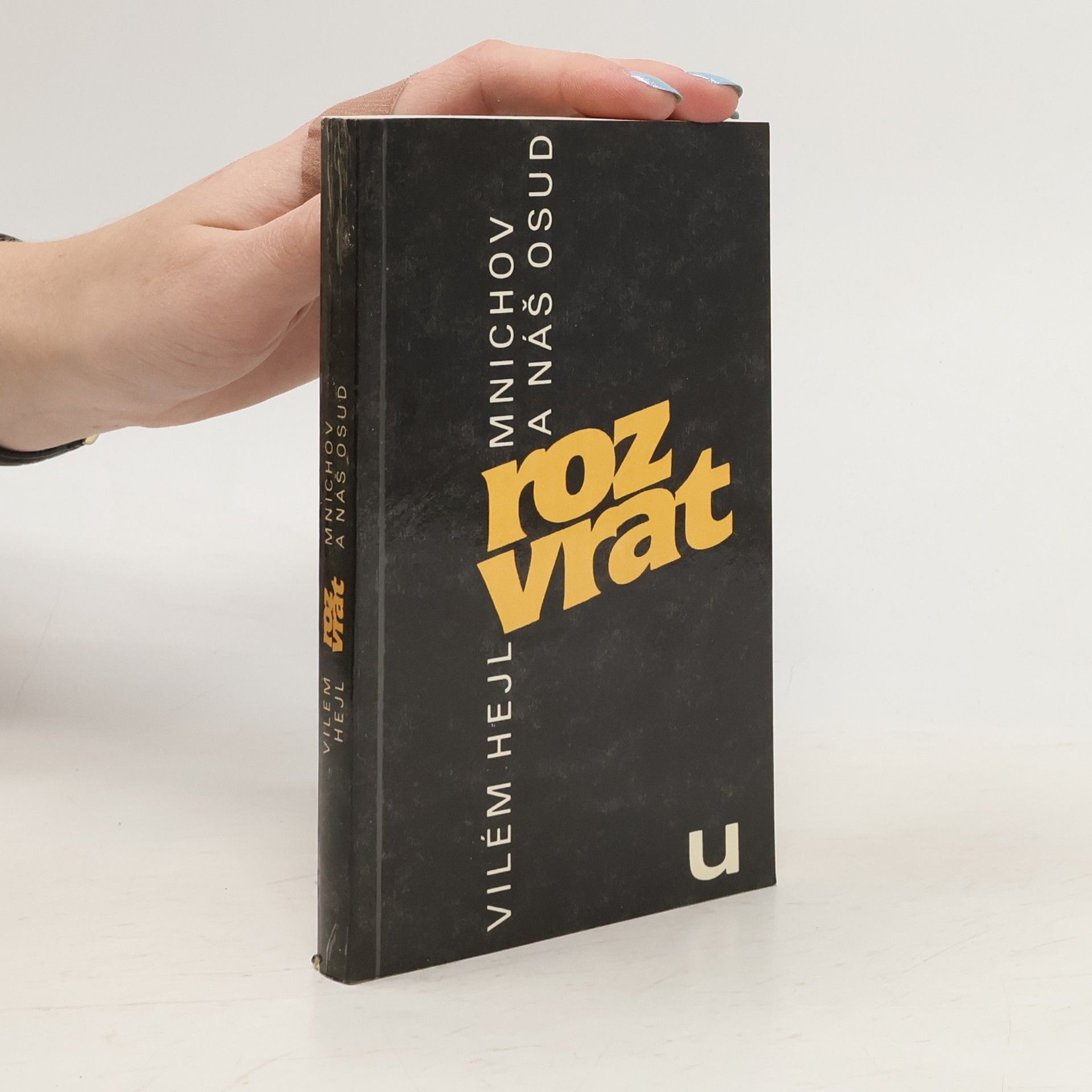 Vilém Hejl Rozvrat : Mnichov a náš osud