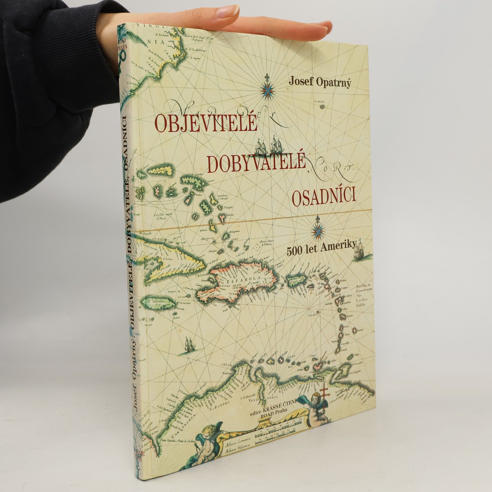 Josef Opatrný Objevitelé, dobyvatelé, osadníci : 500 let Ameriky