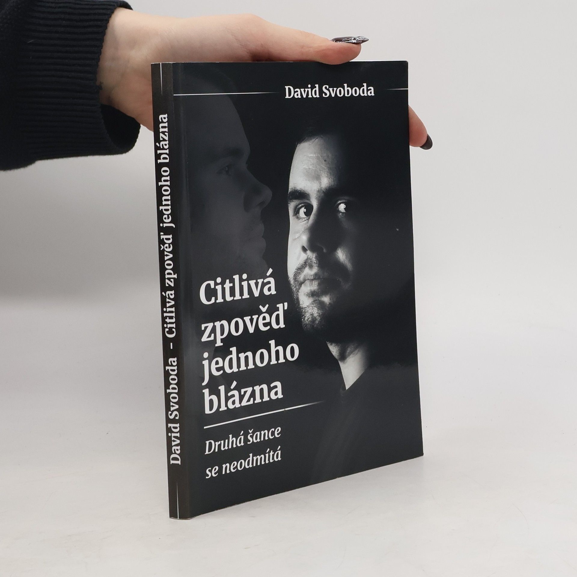 David Svoboda Citlivá zpověď jednoho blázna. Druhá šance se neodmítá