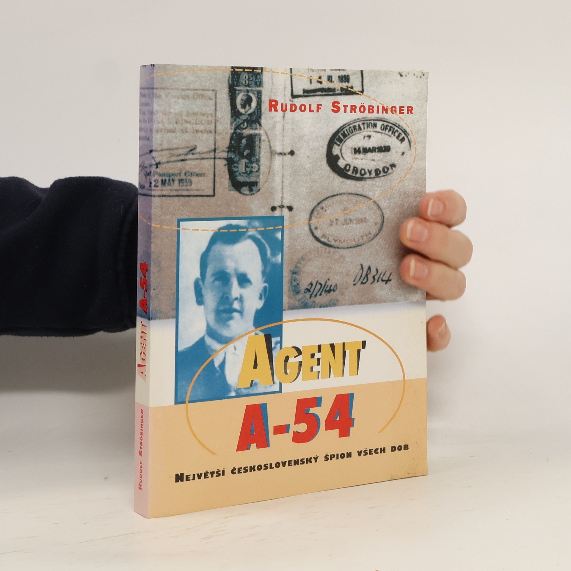 Rudolf Ströbinger Agent A-54 : největší československý špion všech dob