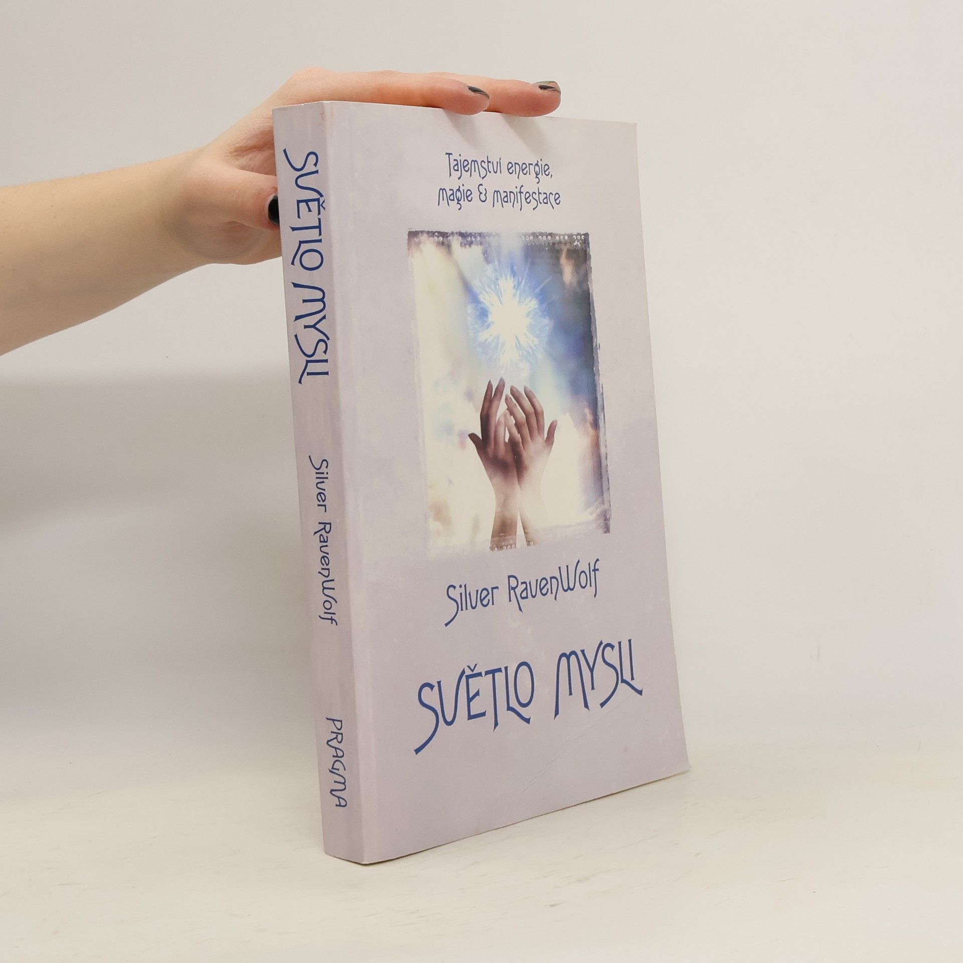Silver RavenWolf Světlo mysli : tajemství energie, magie & manifestace
