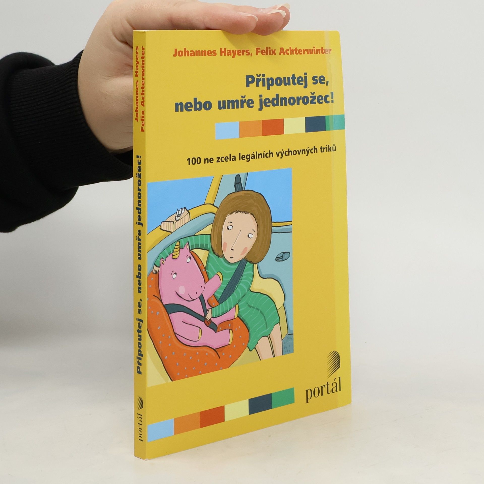 Připoutej se, nebo umře jednorožec! 100 ne zcela legálních výchovných triků