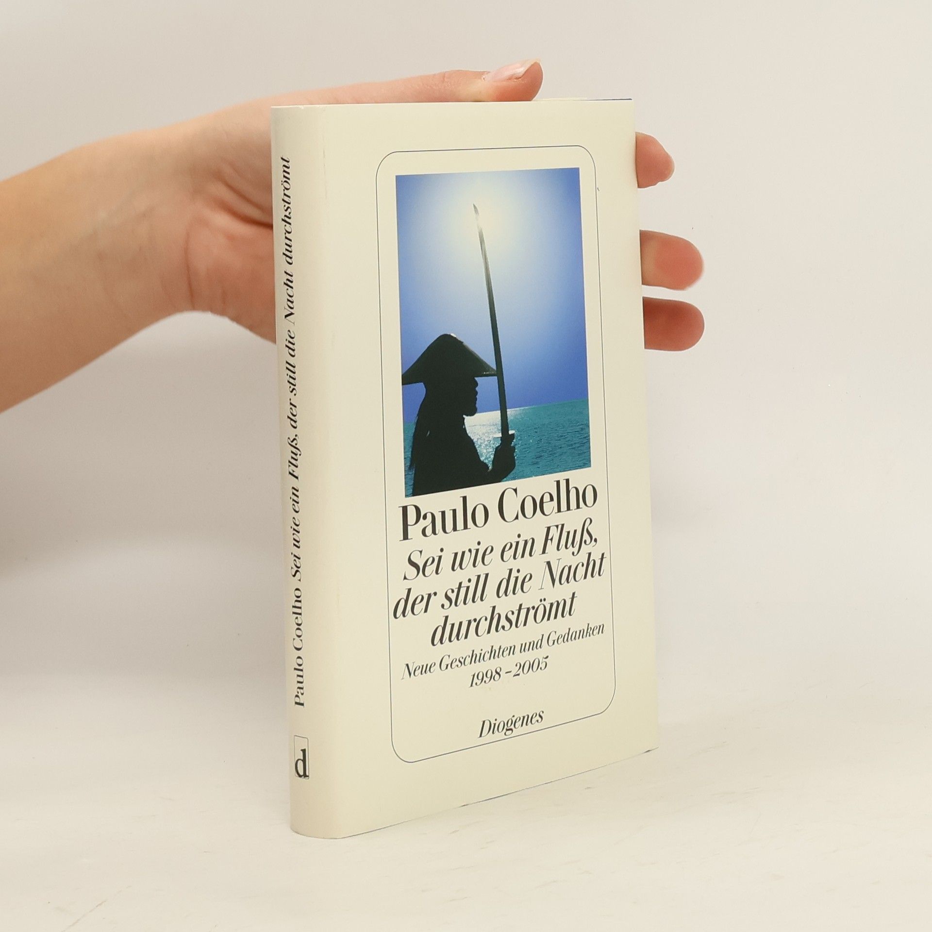 Paulo Coelho Sei wie ein Fluß, der still die Nacht durchströmt