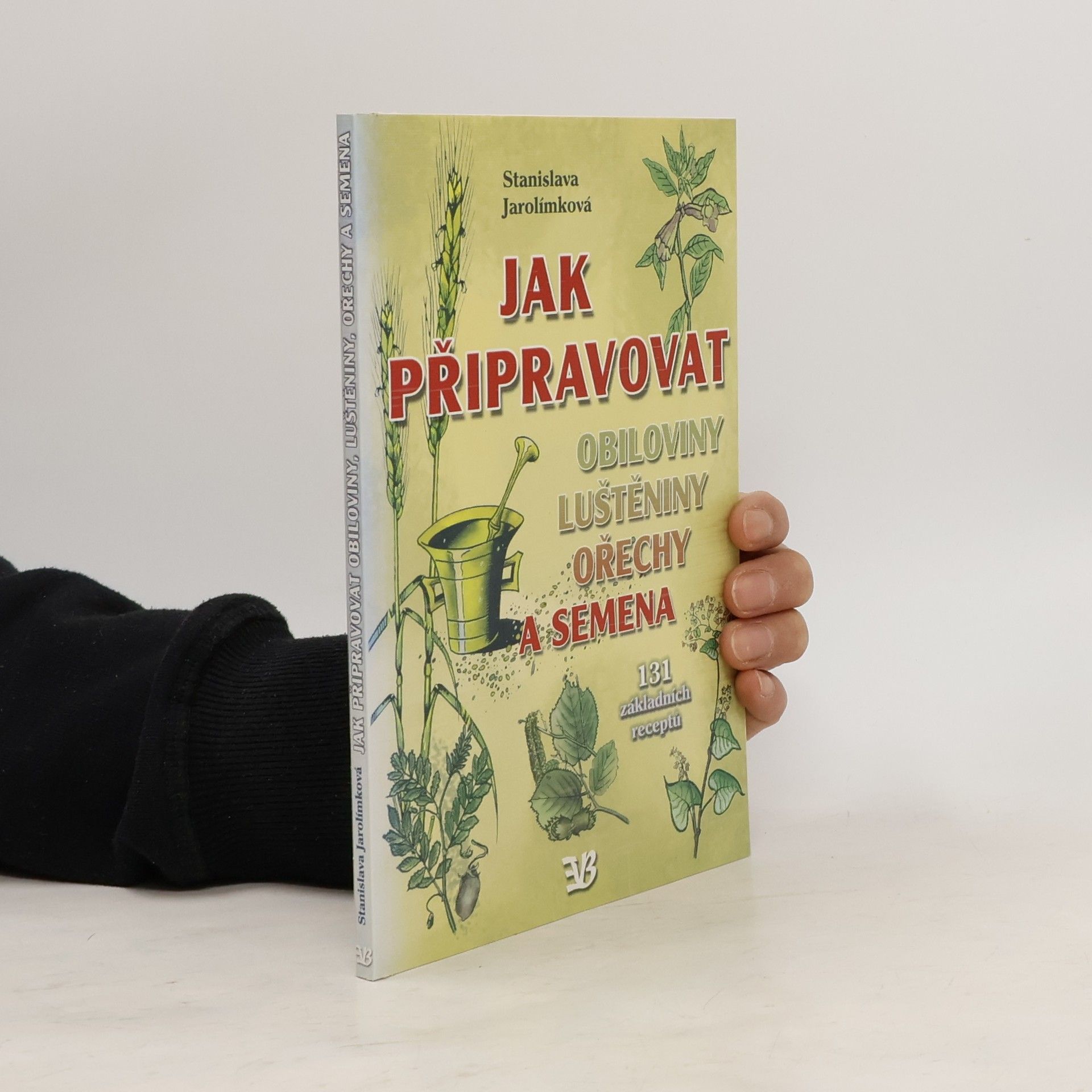 Stanislava Jarolímková Jak připravovat obiloviny, luštěniny, ořechy a semena