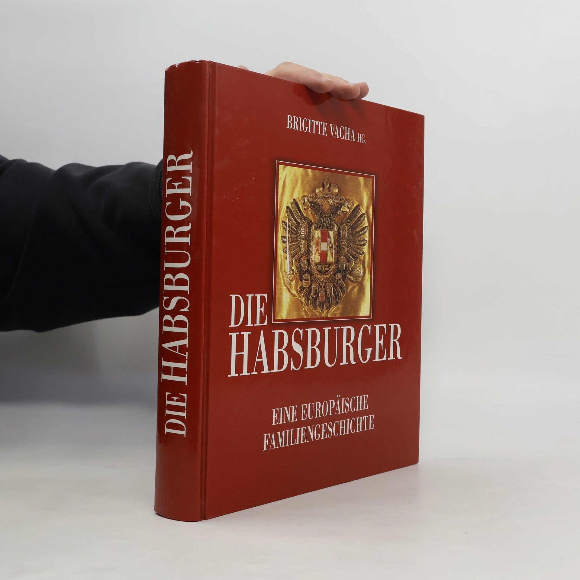 Die Habsburger. Eine Europäische Familiengeschichte