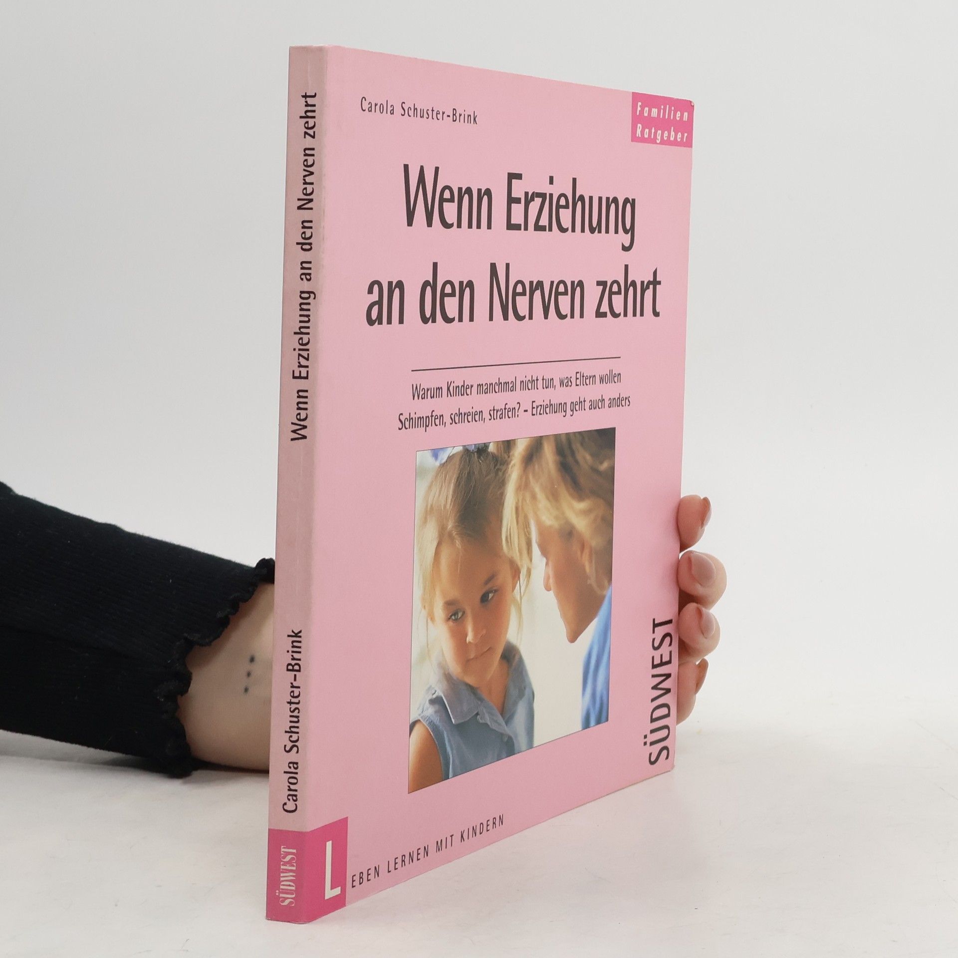 Carola Schuster-Brink Wenn Erziehung an den Nerven zehrt