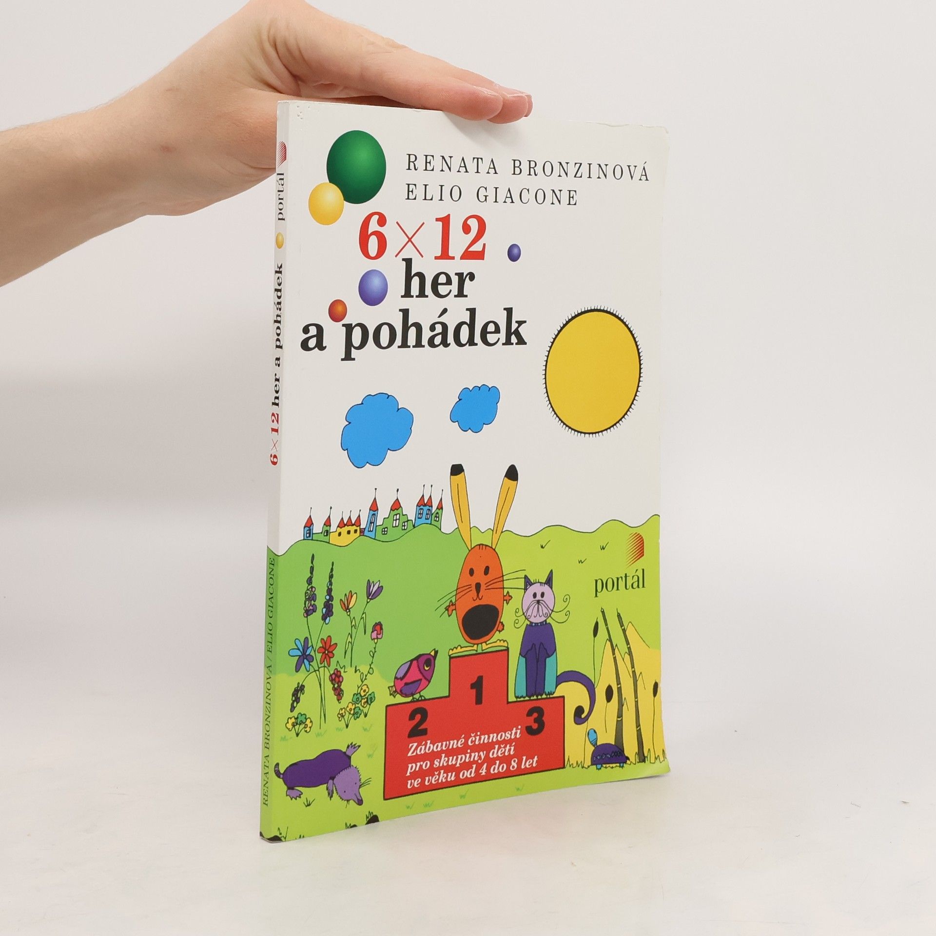 Renata Bronzino 6 x 12 her a pohádek : zábavné činnosti pro skupiny dětí od 4 do 8 let