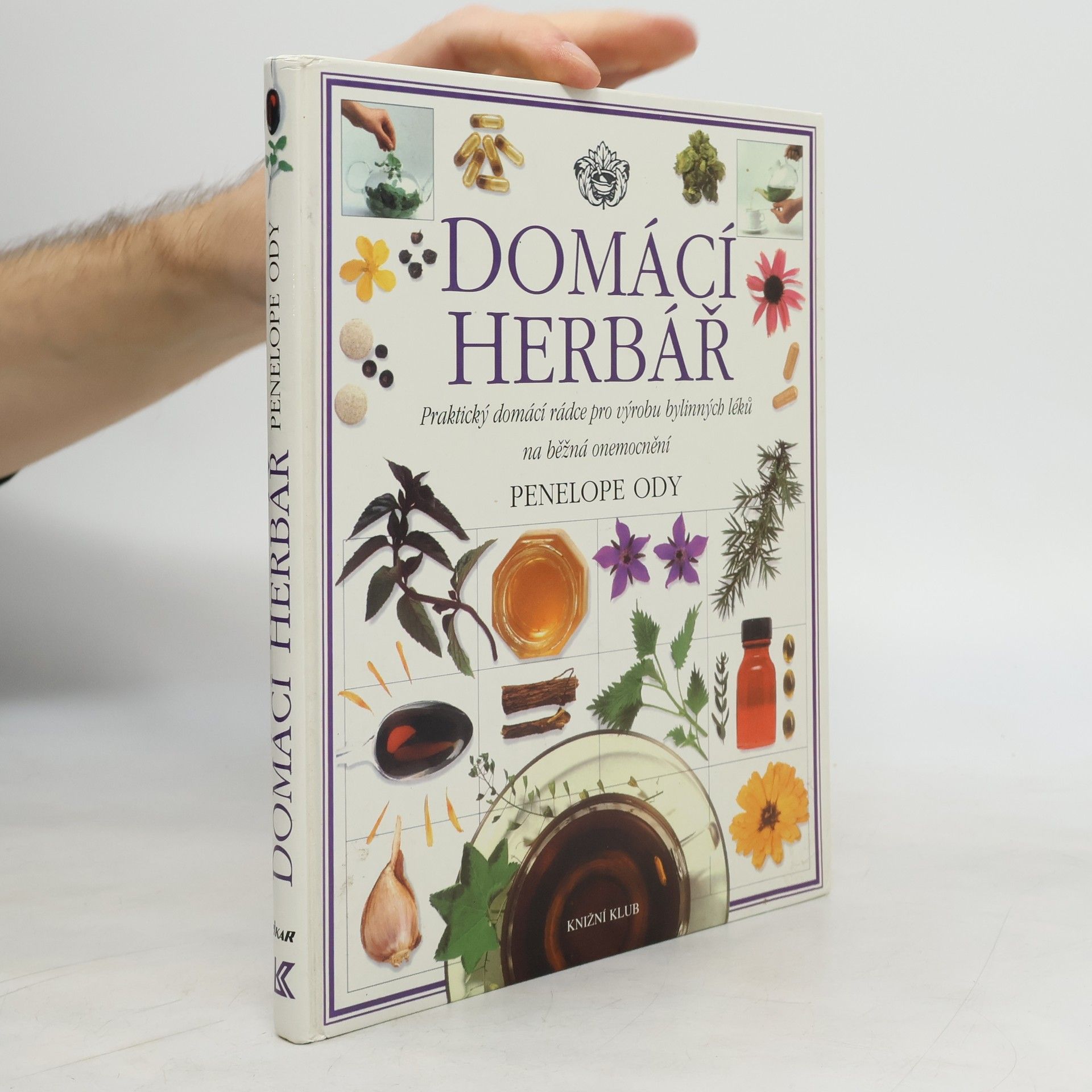 Penelope Ody Domácí herbář : praktický domácí rádce pro výrobu bylinných léků na běžná onemocnění