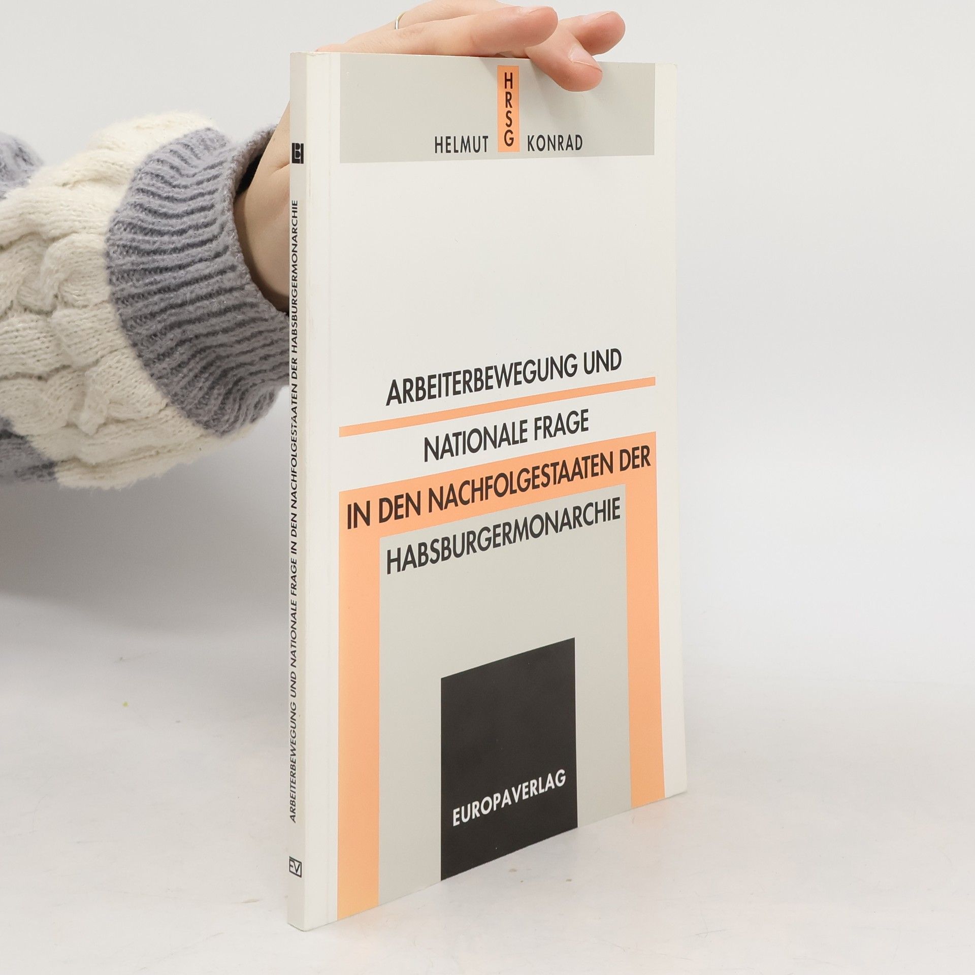 Helmut Konrad Arbeiterbewegung und nationale Frage in den Nachfolgestaaten der Habsburgermonarchie