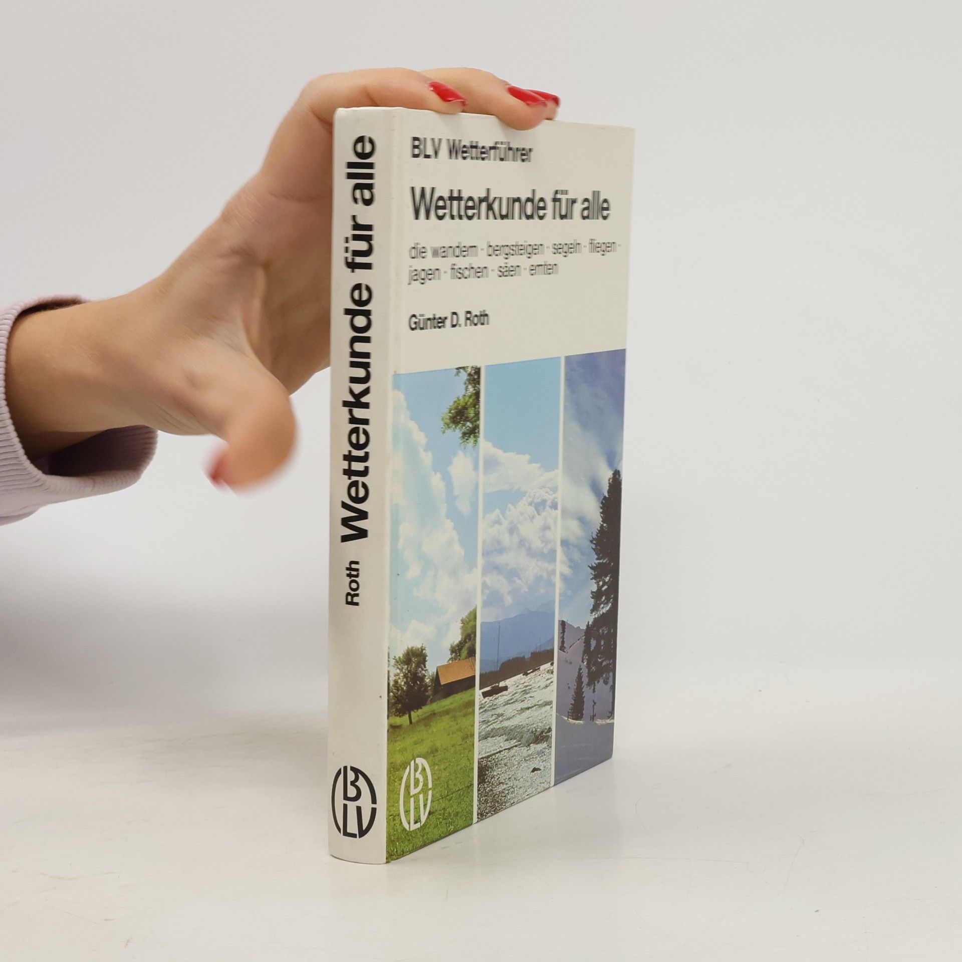Günter D. Roth Wetterkunde für alle, die wandern, bergsteigen, segeln, fliegen, jagen, fischen, säen, ernten