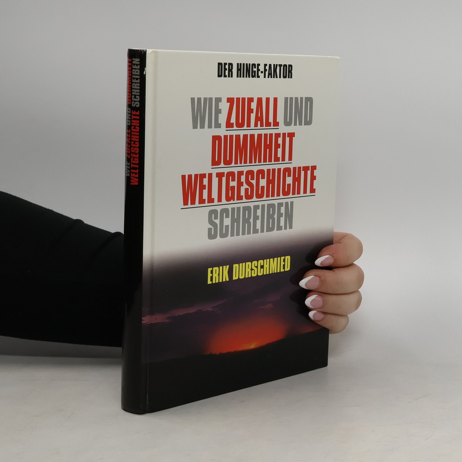 Erik Durschmied Wie zufall und dummheit weltgeschichte schreiben