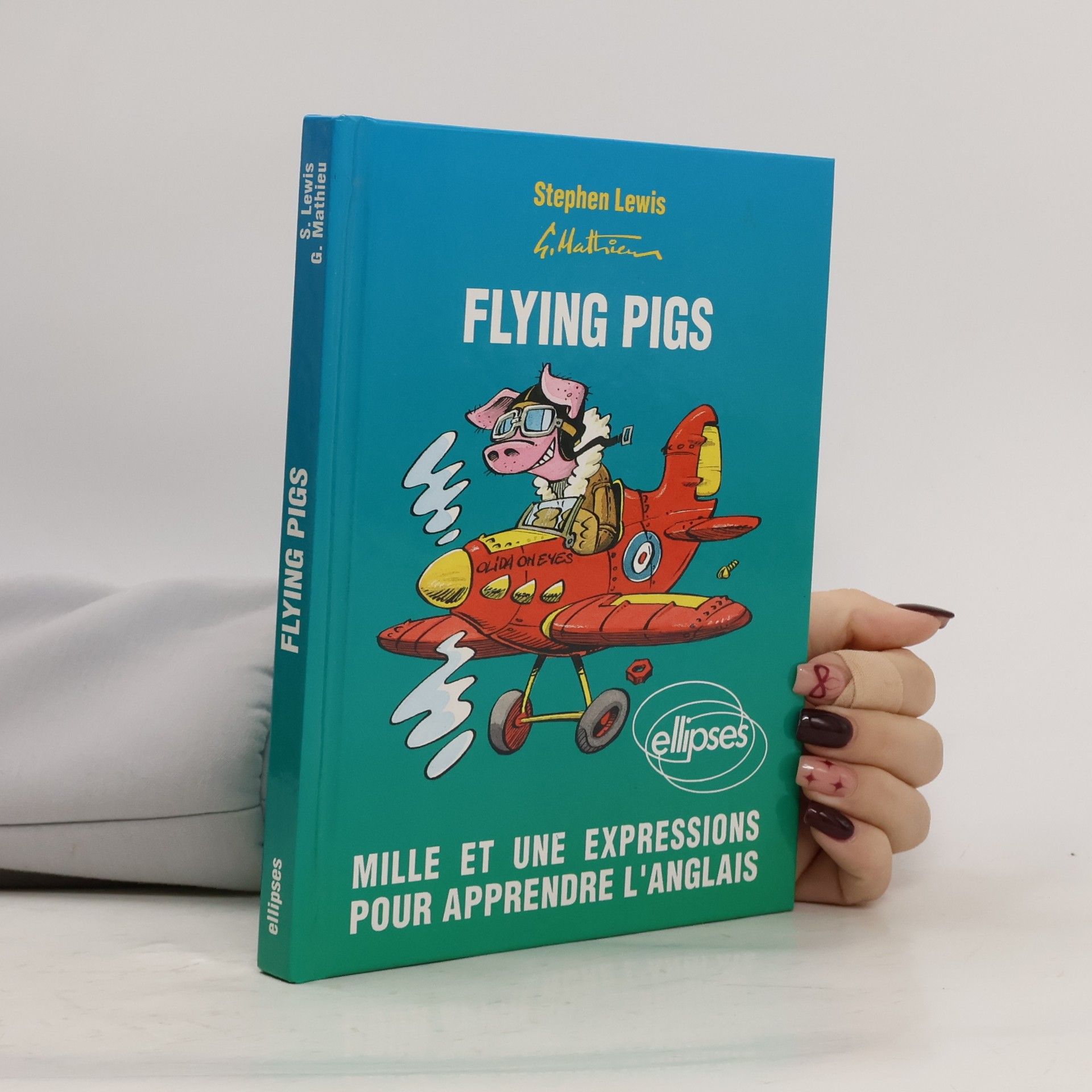 Flying pigs. Mille et une expressions pour apprendre l'anglais