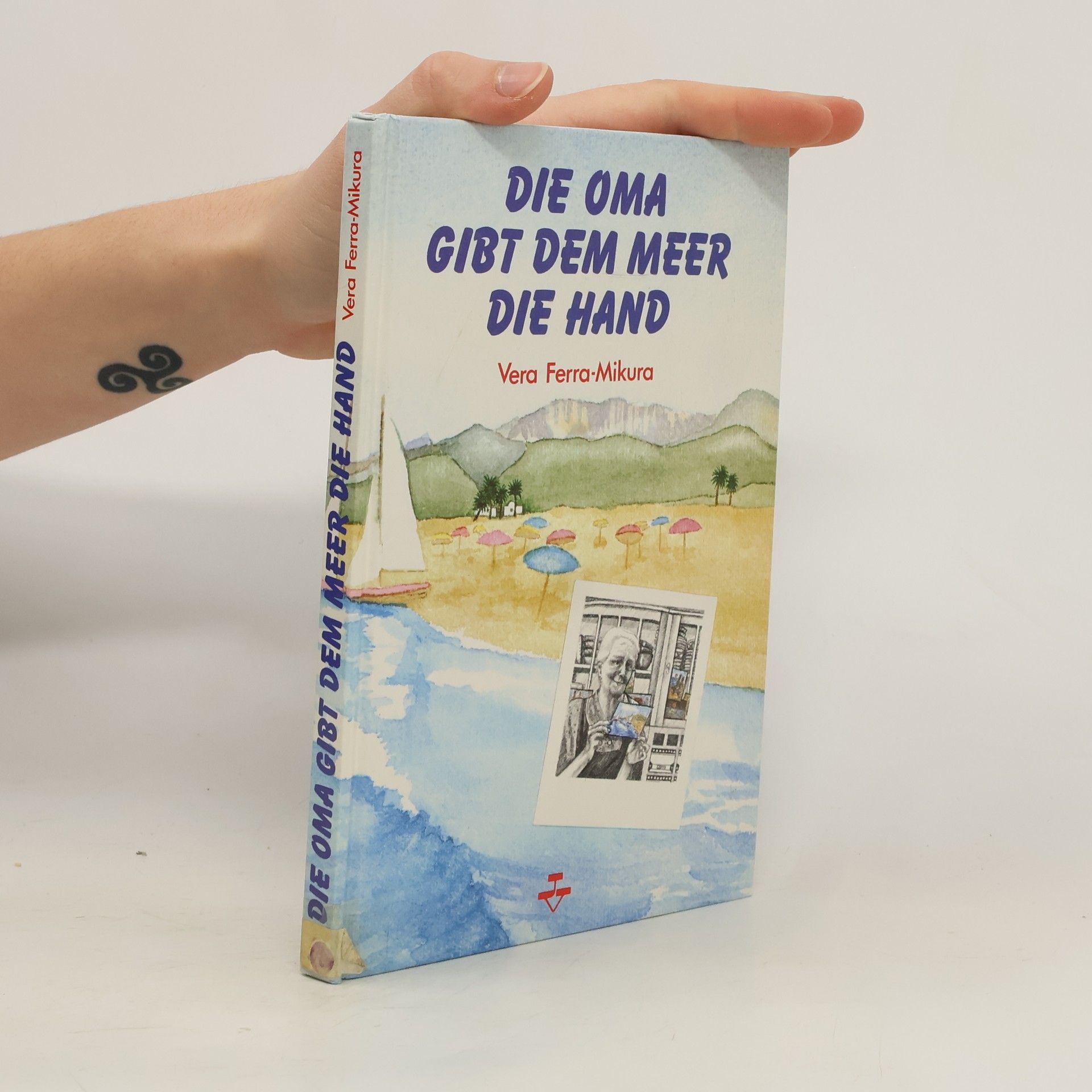 Vera Ferra-Mikura Die Oma gibt dem Meer die Hand