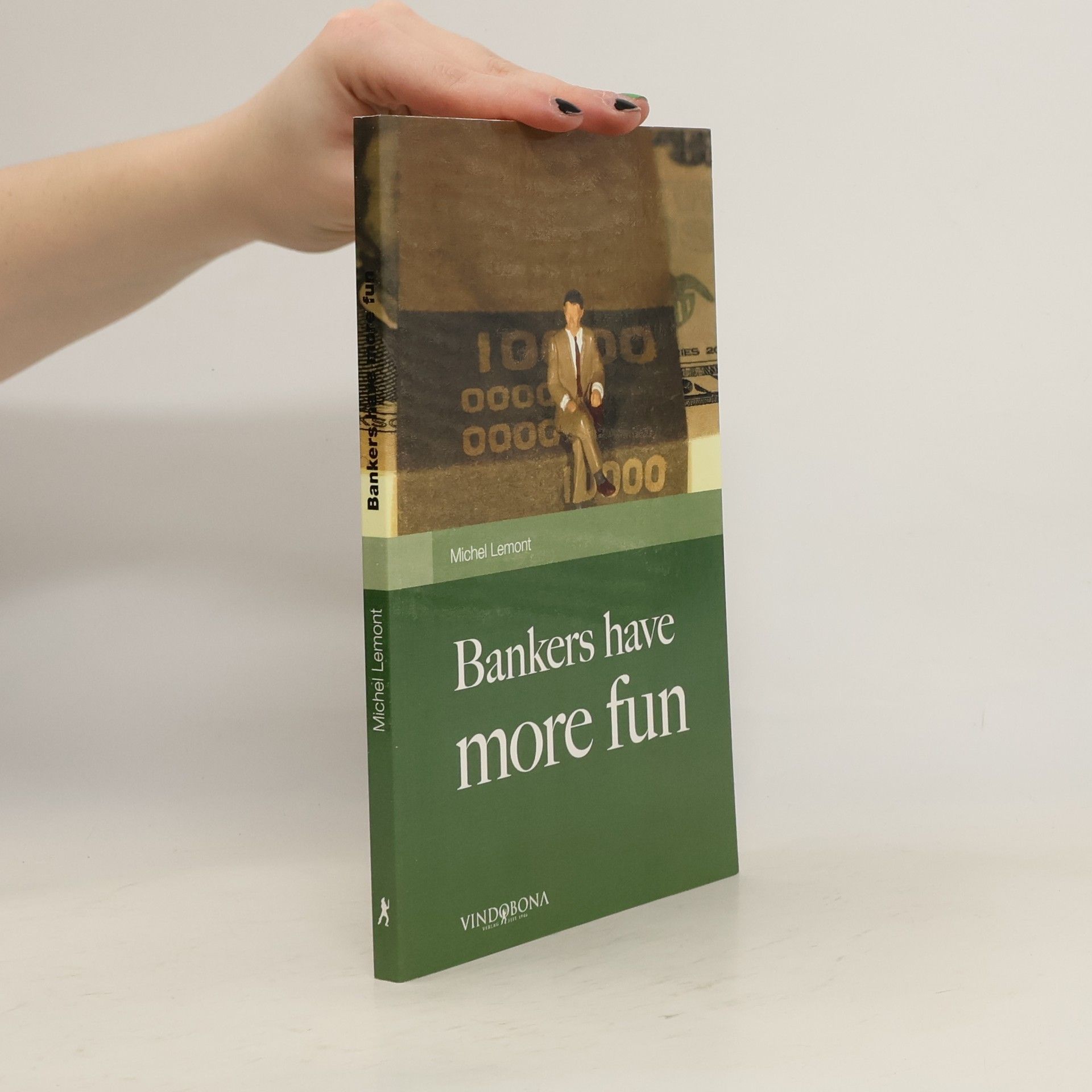 Michel Lemont Bankers have more fun. Geständnisse eines Bankers