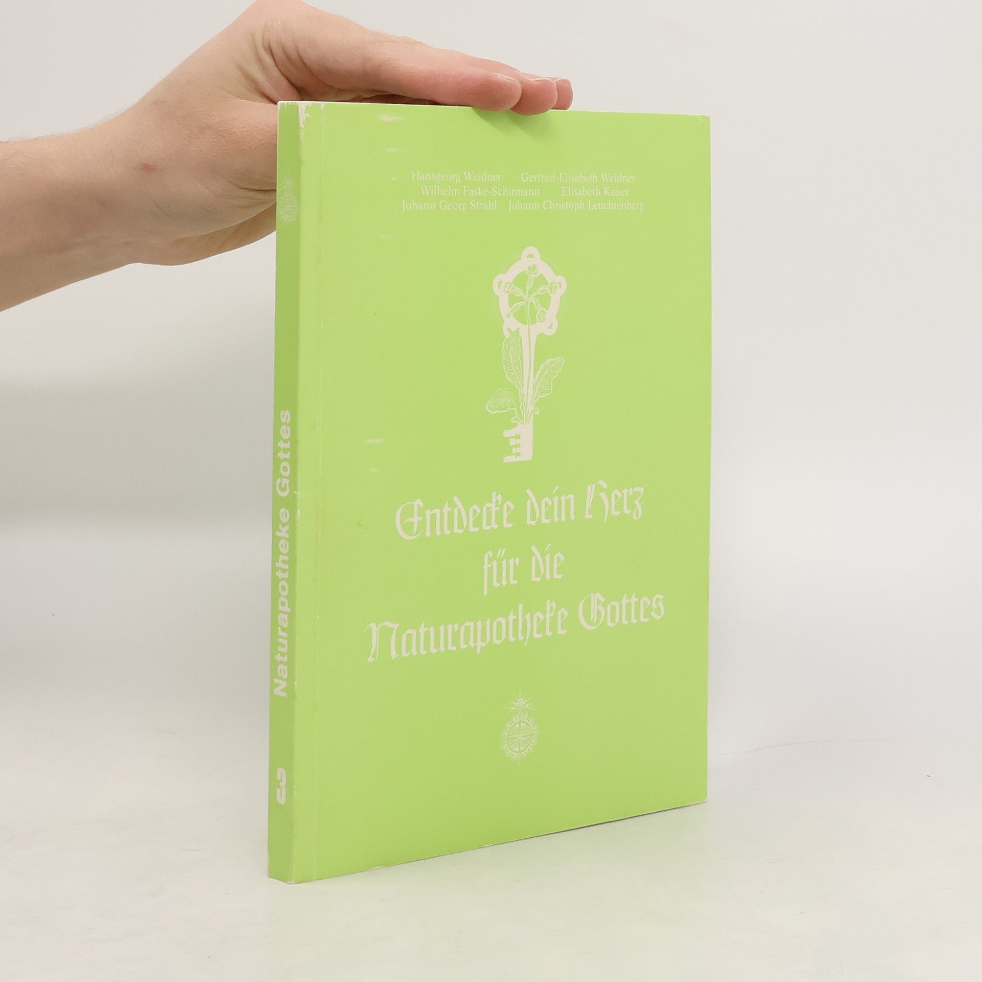 Hansgeorg Weidner Entdecke dein Herz für die Naturapotheke Gottes