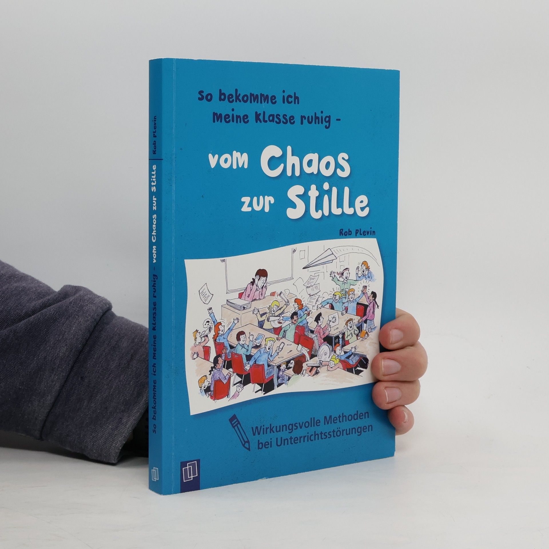 Robert Plevin So bekomme ich meine Klasse ruhig - vom Chaos zur Stille