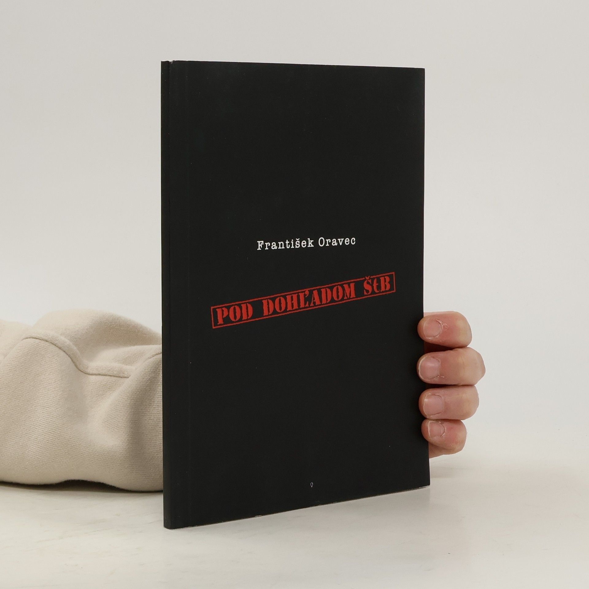 František Oravec Pod dohľadom ŠtB