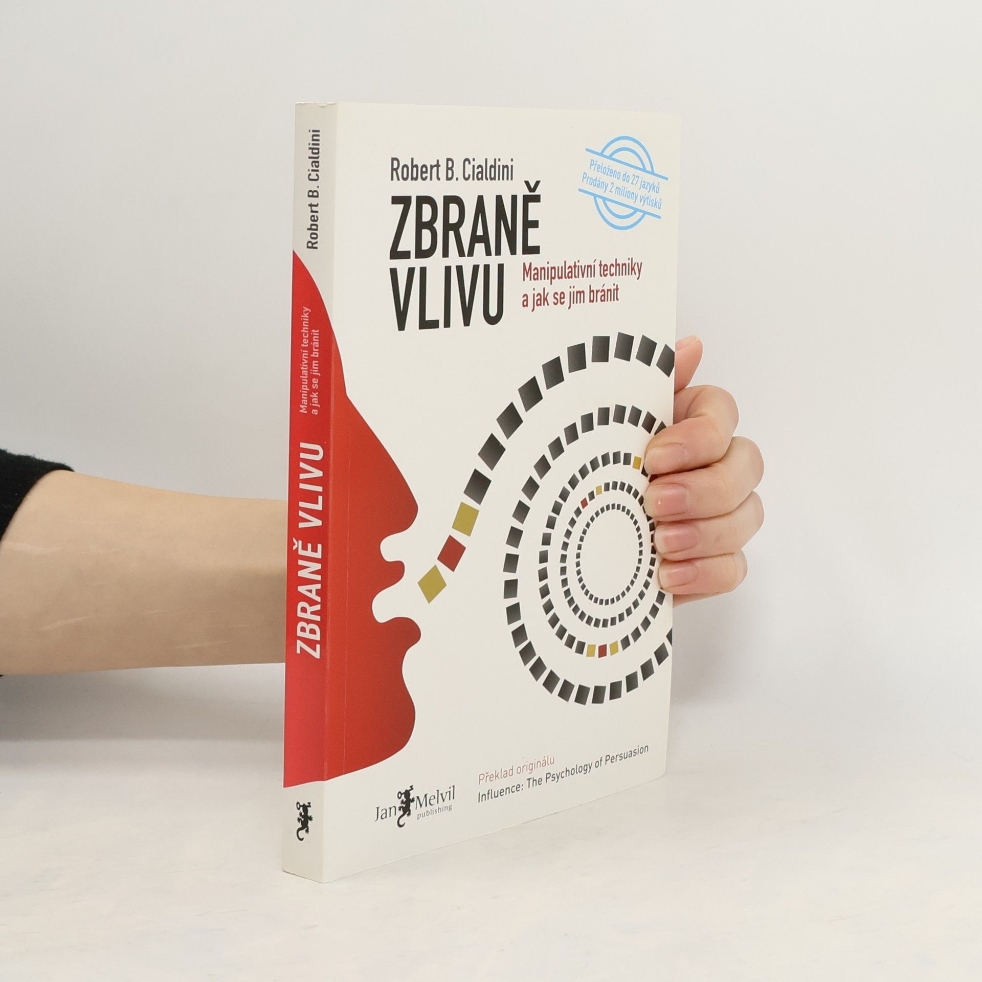 Robert Cialdini Zbraně vlivu. Manipulativní techniky a jak se jim bránit