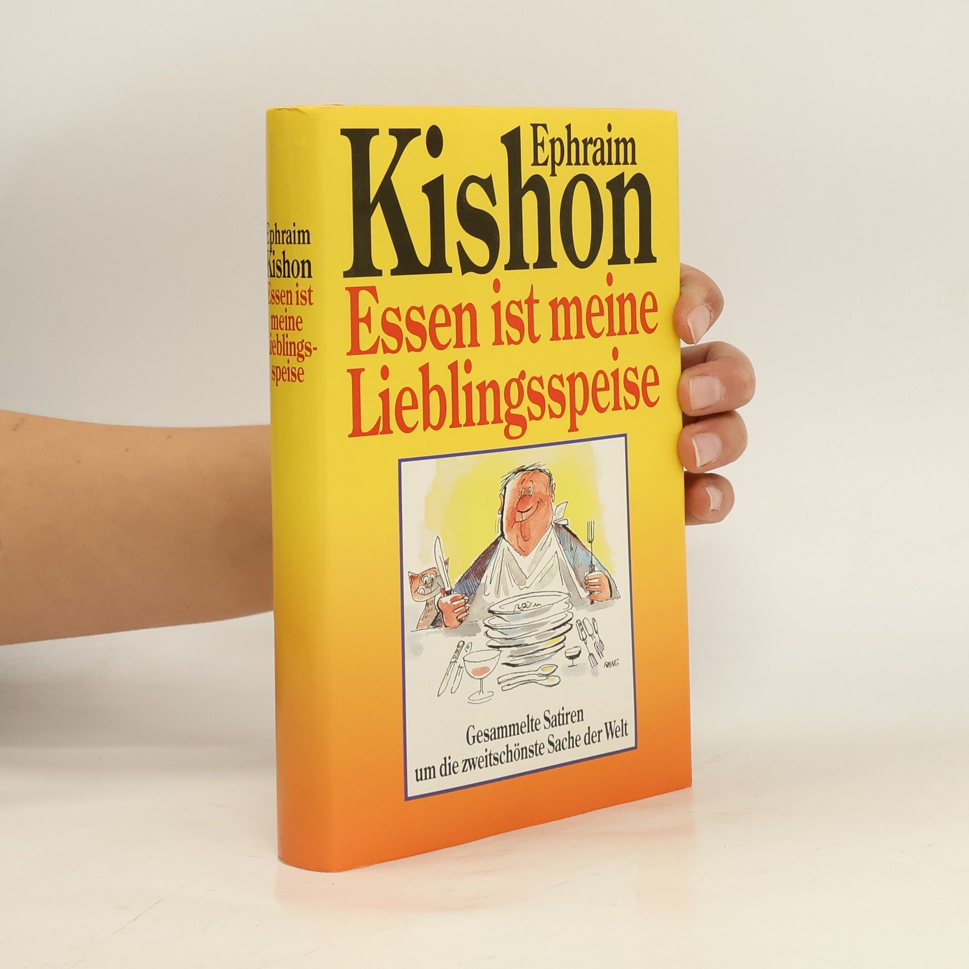 Essen ist meine Lieblingsspeise : Gesammelte Satiren um die zweitschönste Sache der Welt