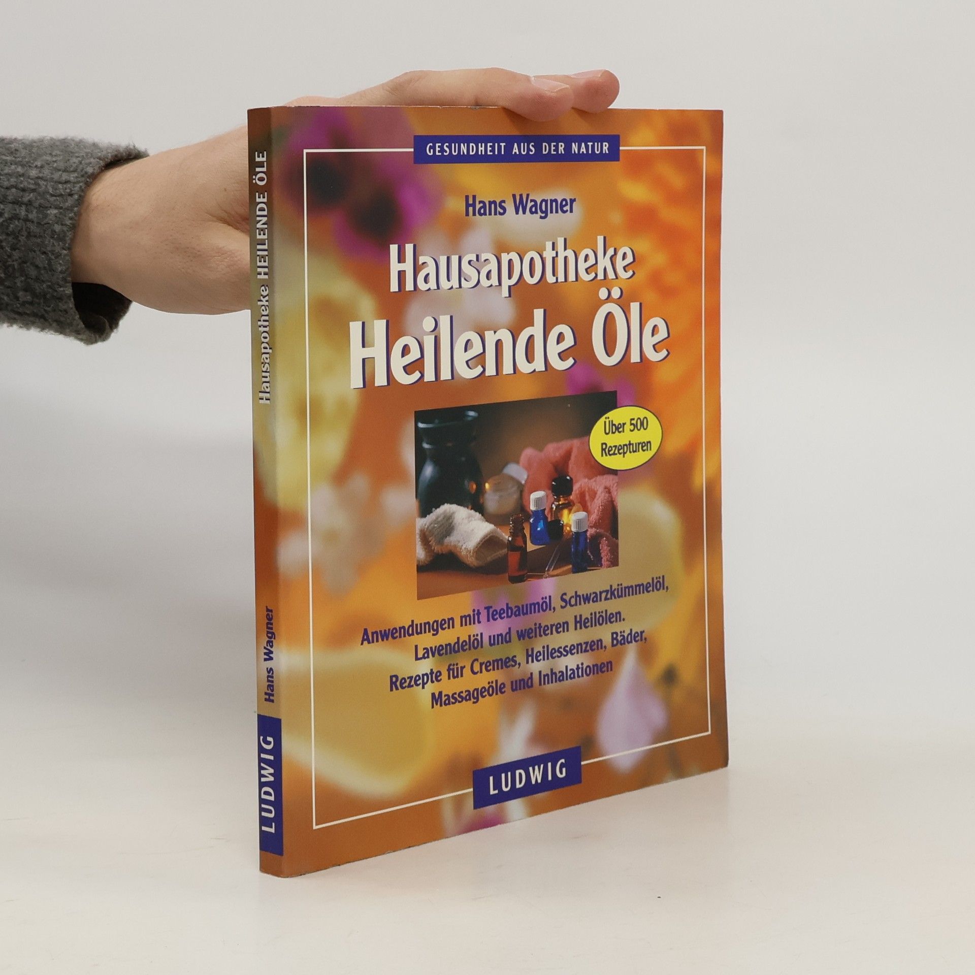 Hans Wagner Hausapotheke heilende Öle