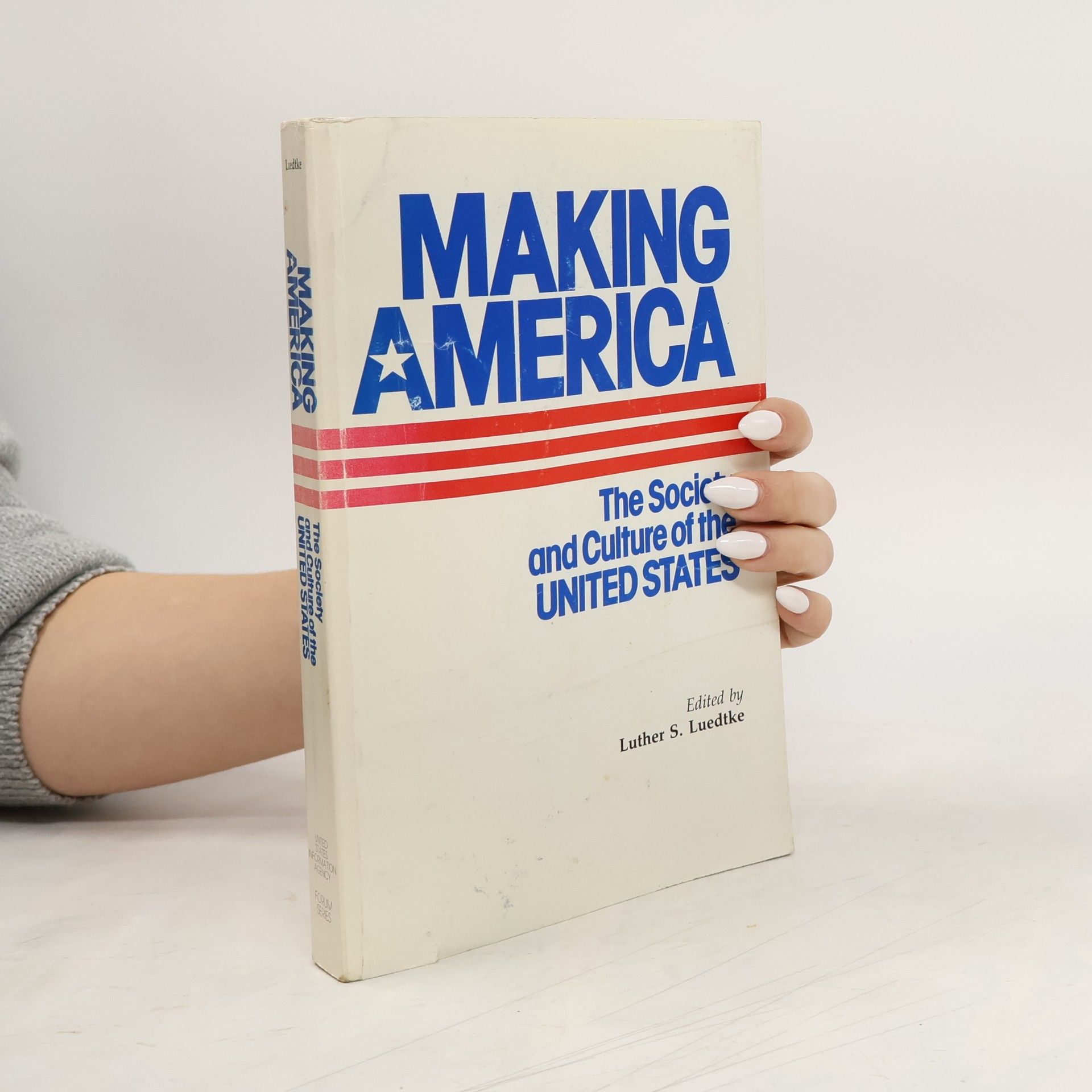 Luther S Luedtke Making America. The Society and Culture of the United States