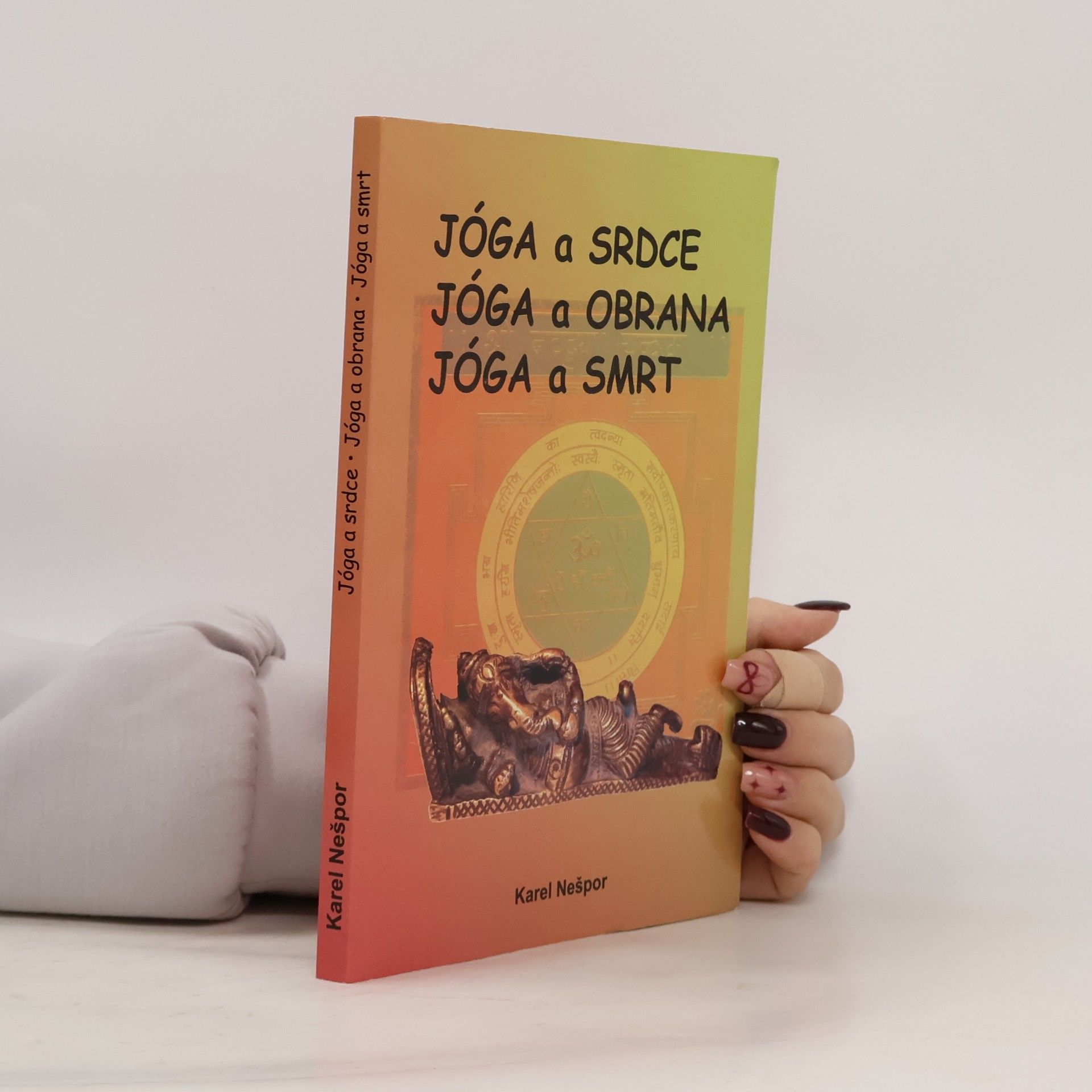Karel Nešpor Jóga a srdce. Jóga a obrana. Jóga a smrt