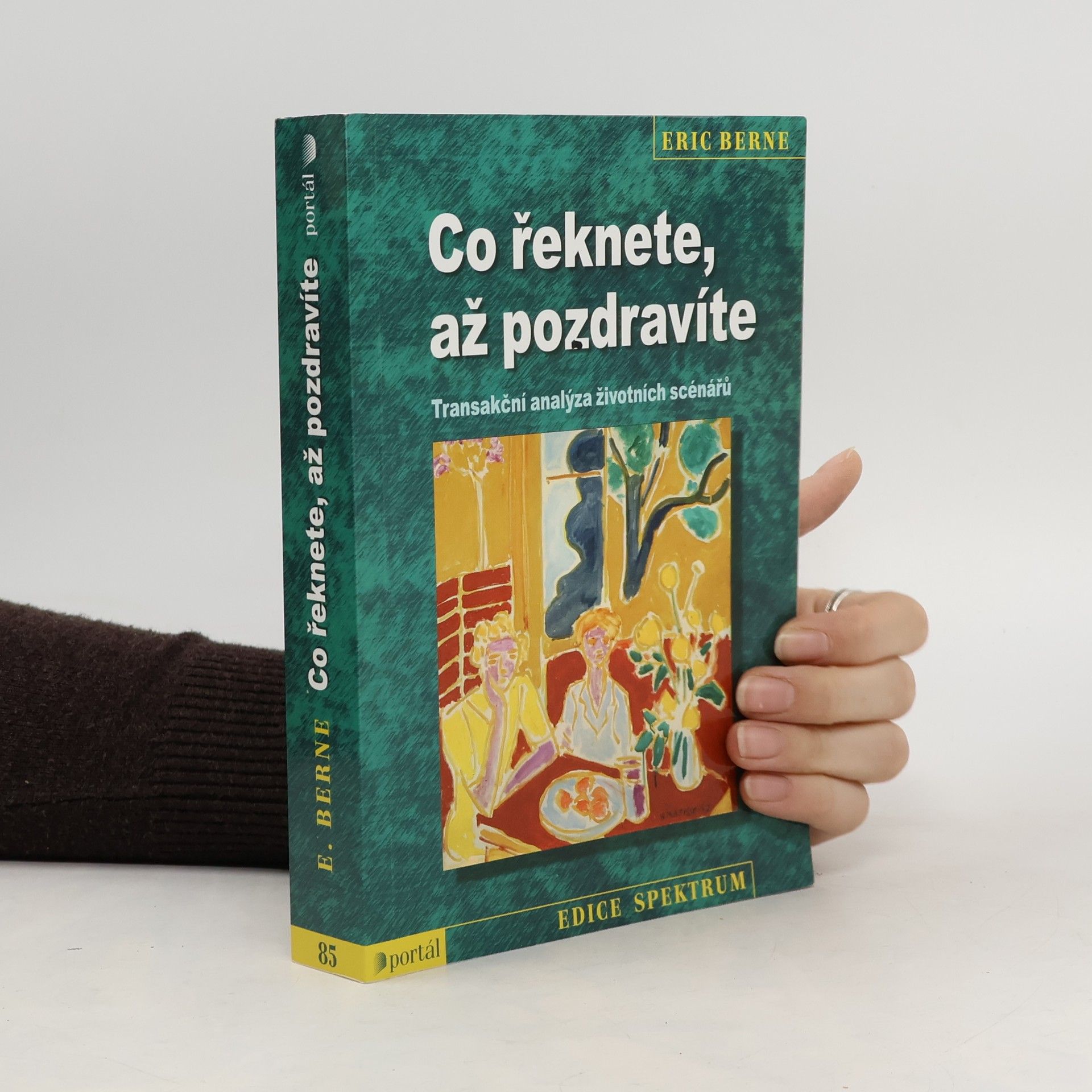 Eric Berne Co řeknete, až pozdravíte: Transakční analýza životních scénářů