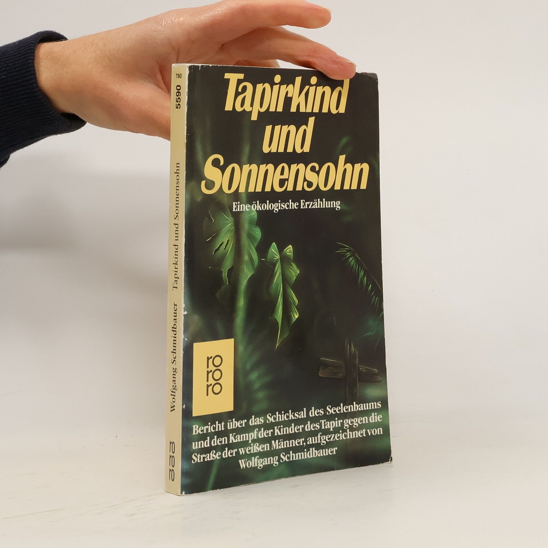 Wolfgang Schmidbauer Tapirkind und Sonnensohn. Eine ökolog. Erzählung. Bericht über d. Schicksal d. Seelenbaums u. d. Kampf d. Kinder d. Tapir gegen d. Straße d. weißen Männer