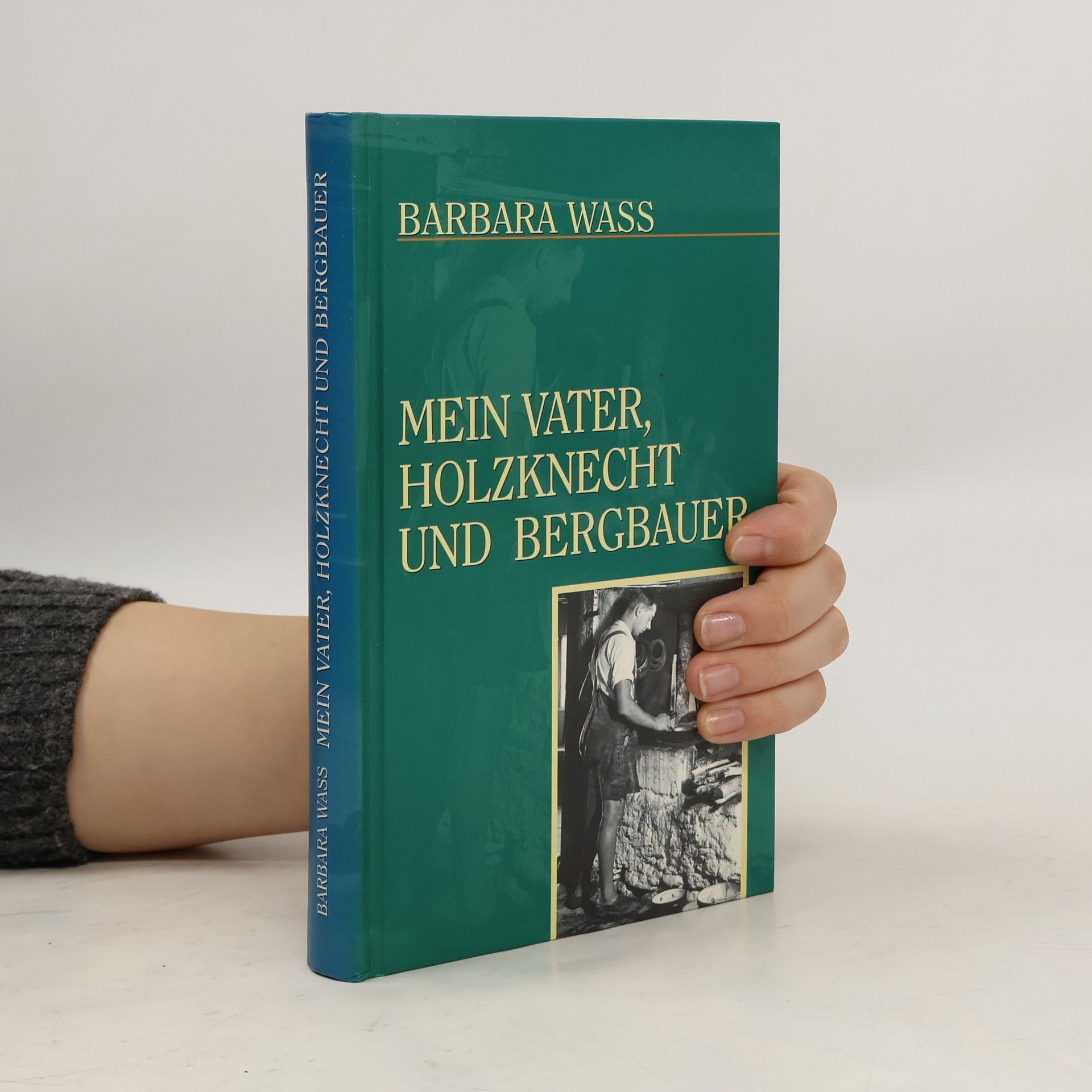 Mein Vater. Holznecht und Bergbauer