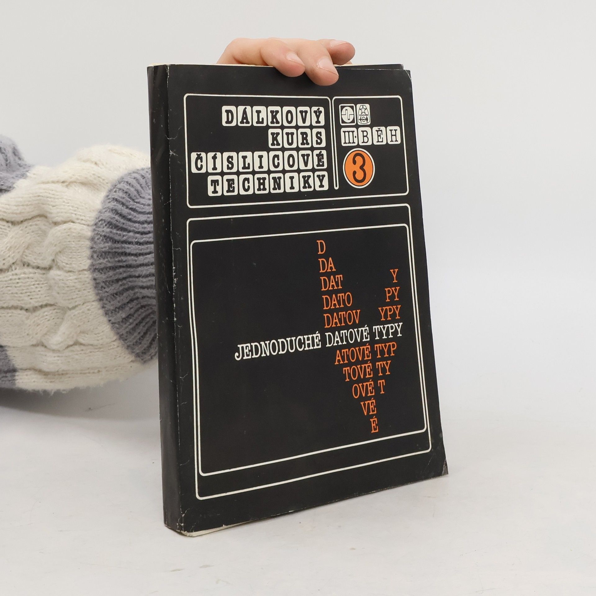 Collectif d'auteurs Dálkový kurs číslicové techniky 3. Jednoduché datové typy