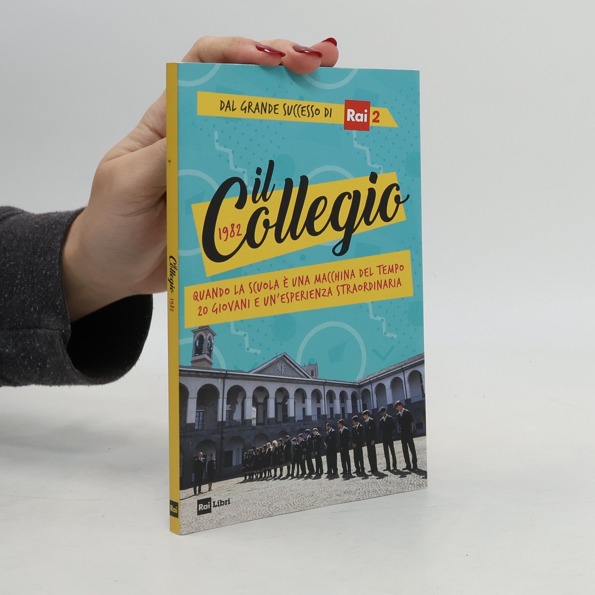 Auteurscollectief Il Collegio 1982. Quando la scuola è una macchina del tempo. 20 giovani e un'esperienza straordinaria