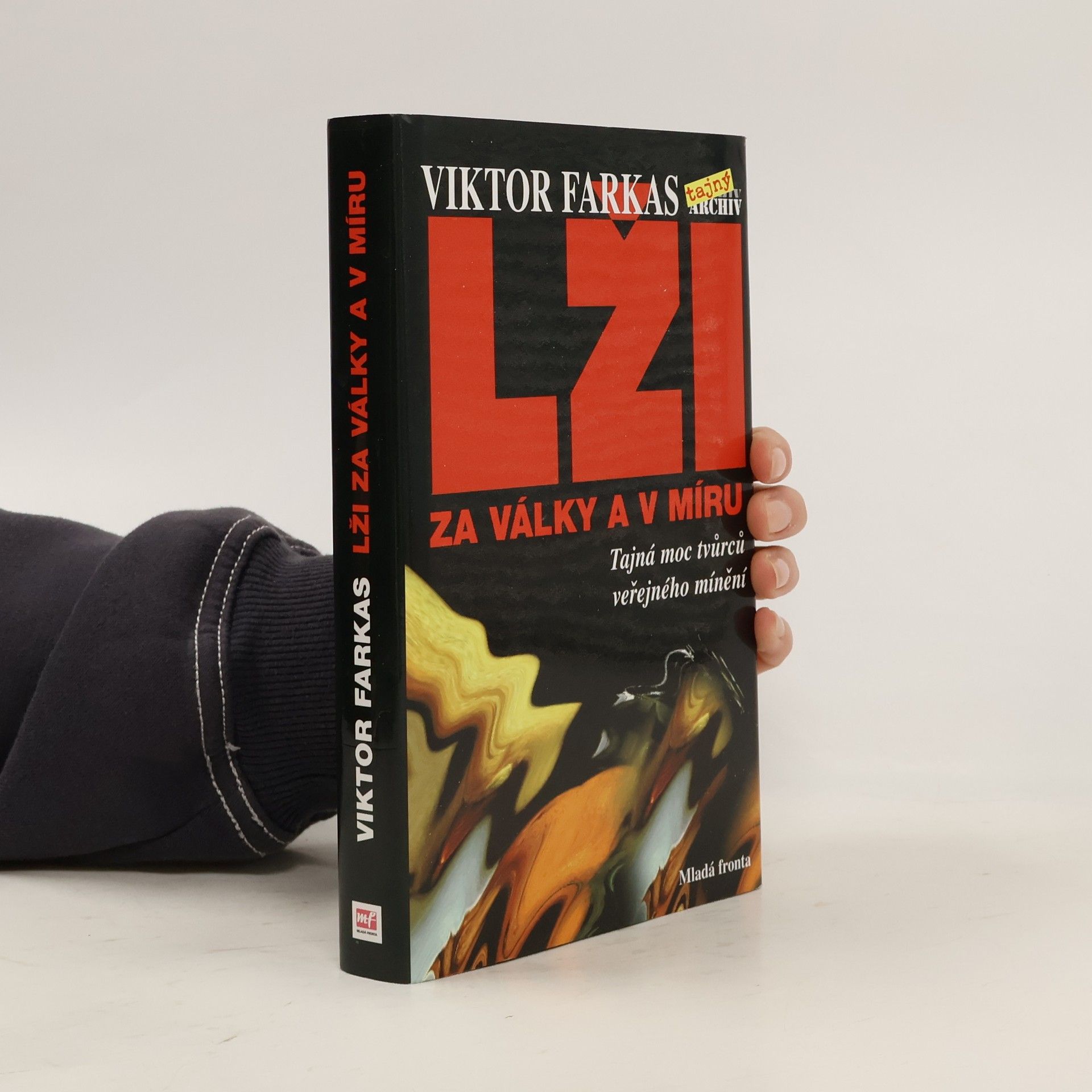 Viktor Farkas Lži za války a v míru. Tajná moc tvůrců veřejného mínění