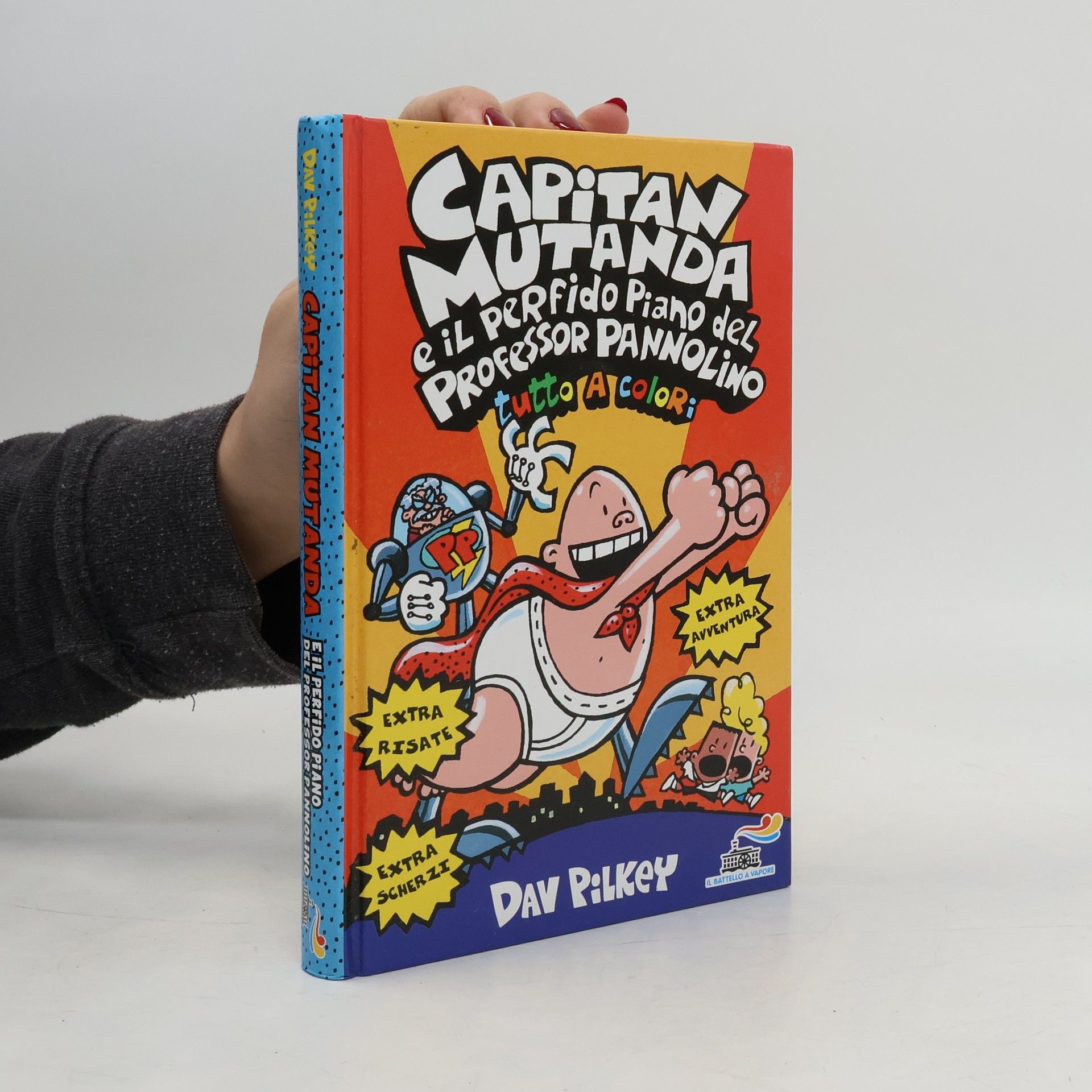 Dav Pilkey Capitan Mutanda e il perfido piano del Professor Pannolino - Tutto a colori