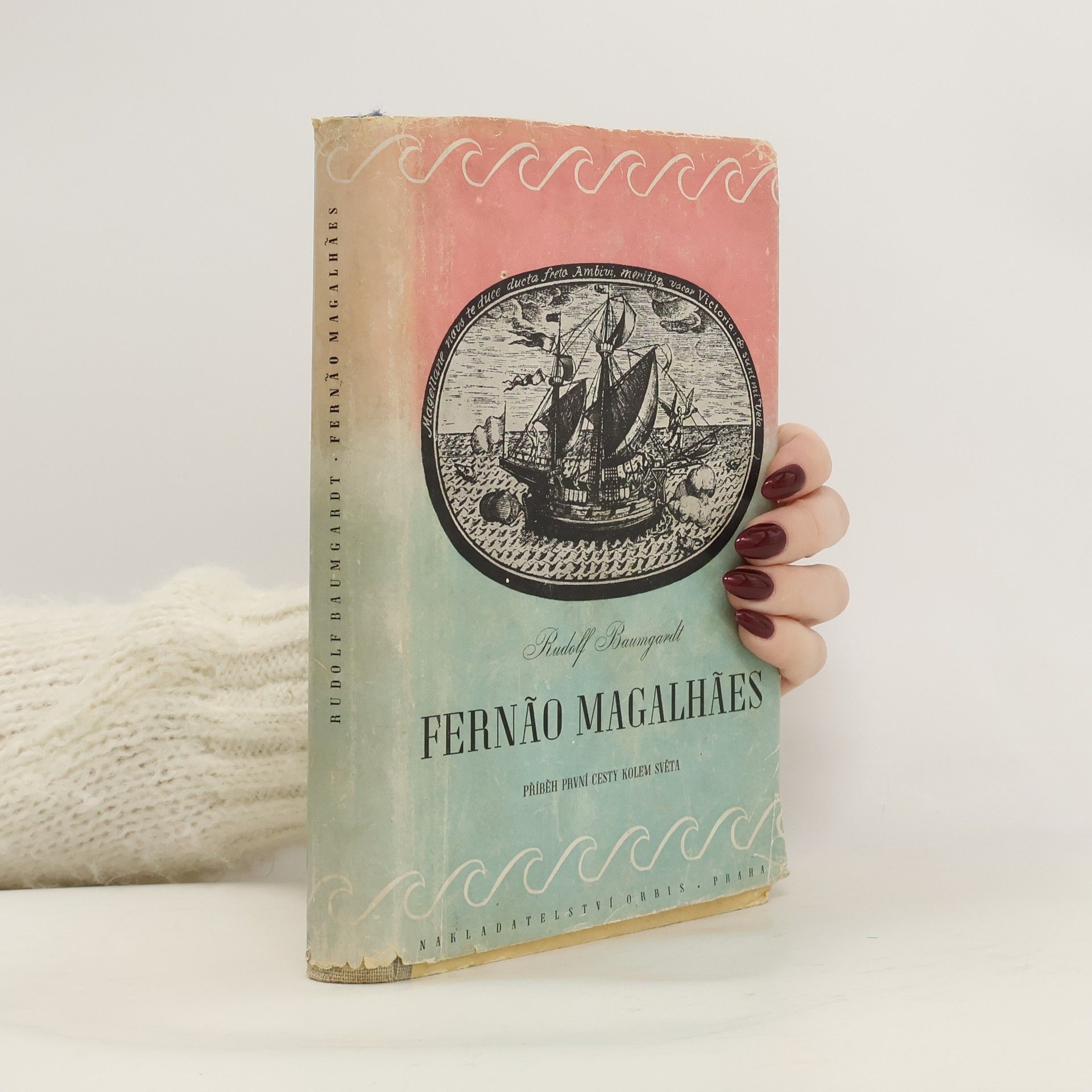 Rudolf Baumgardt Fernão Magalhães. Příběh první plavby kolem světa