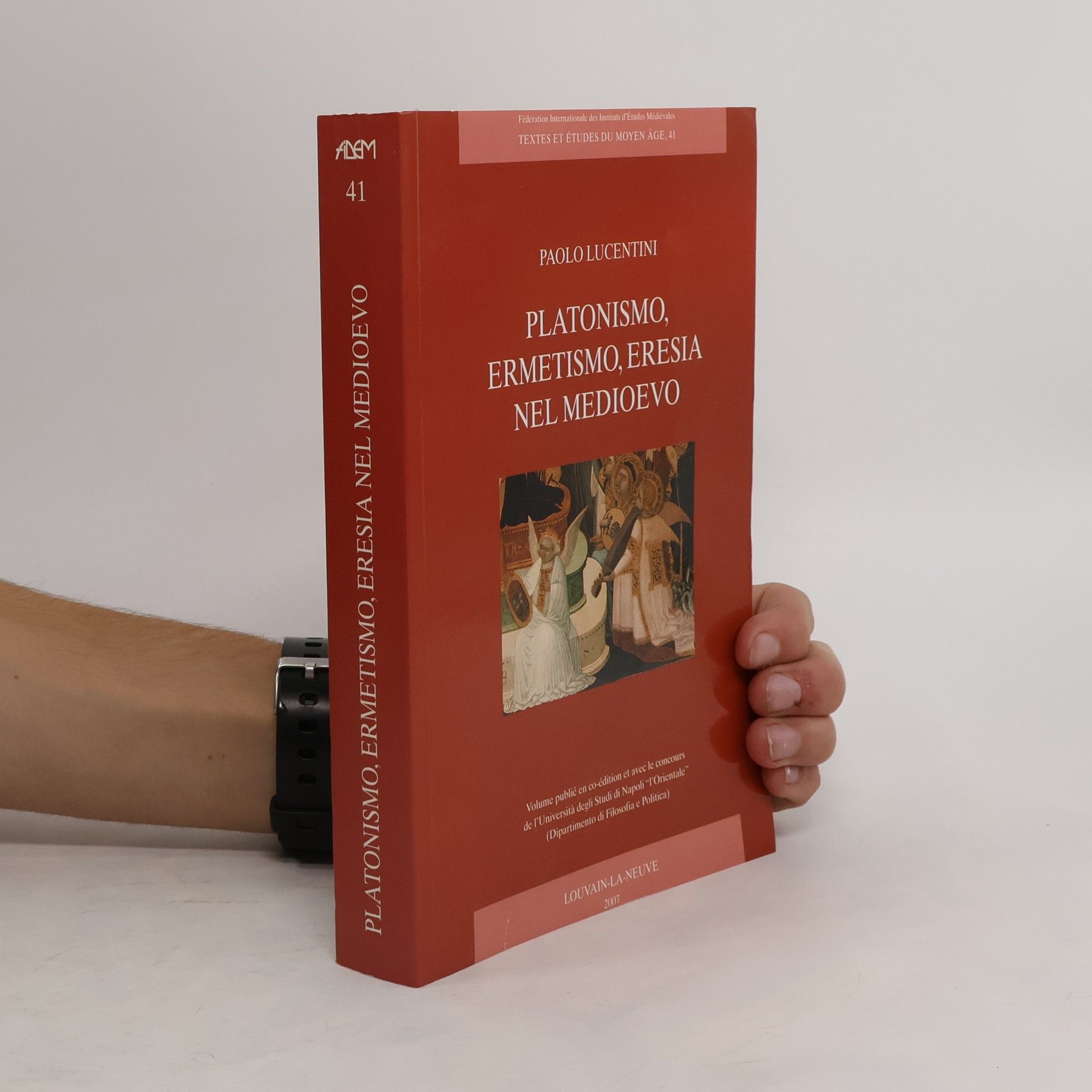 Paolo Lucentini Textes et Études du Moyen Âge - 41: Platonismo, ermetismo, eresia nel Medioevo