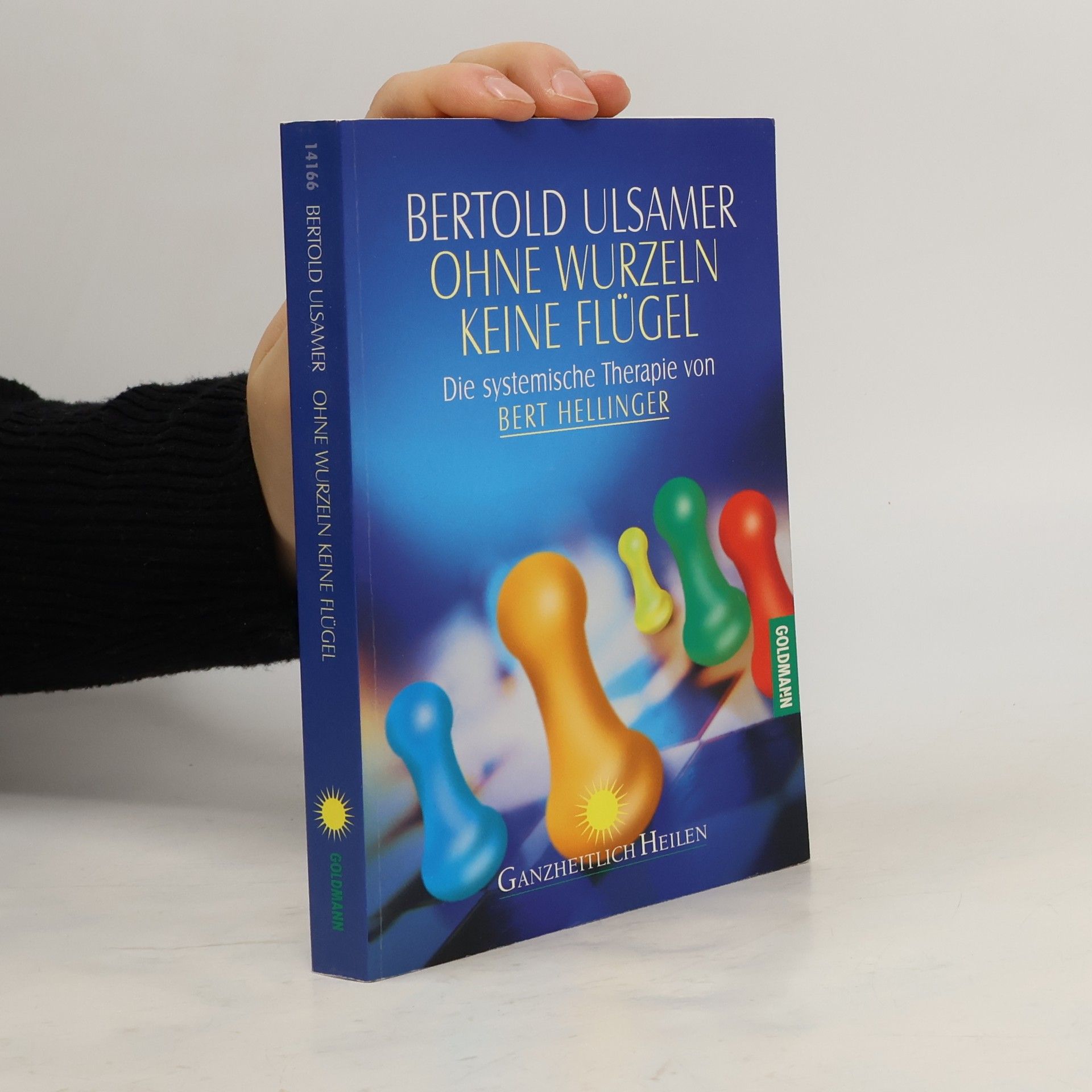 Ohne Wurzeln keine Flügel. Die systemische Therapie von Bert Hellinger