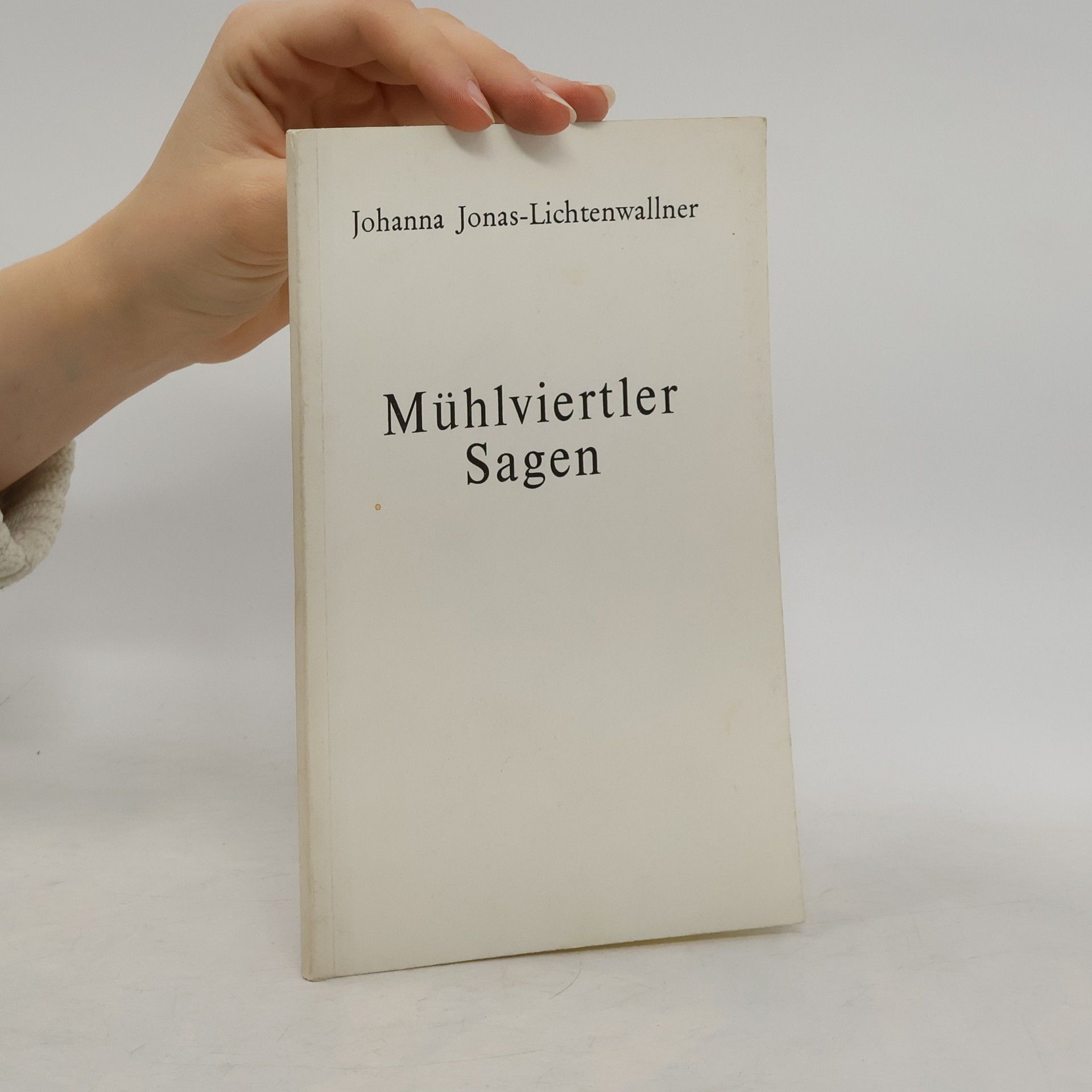Johanna Jonas-Lichtenwallner Mühlviertler Sagen