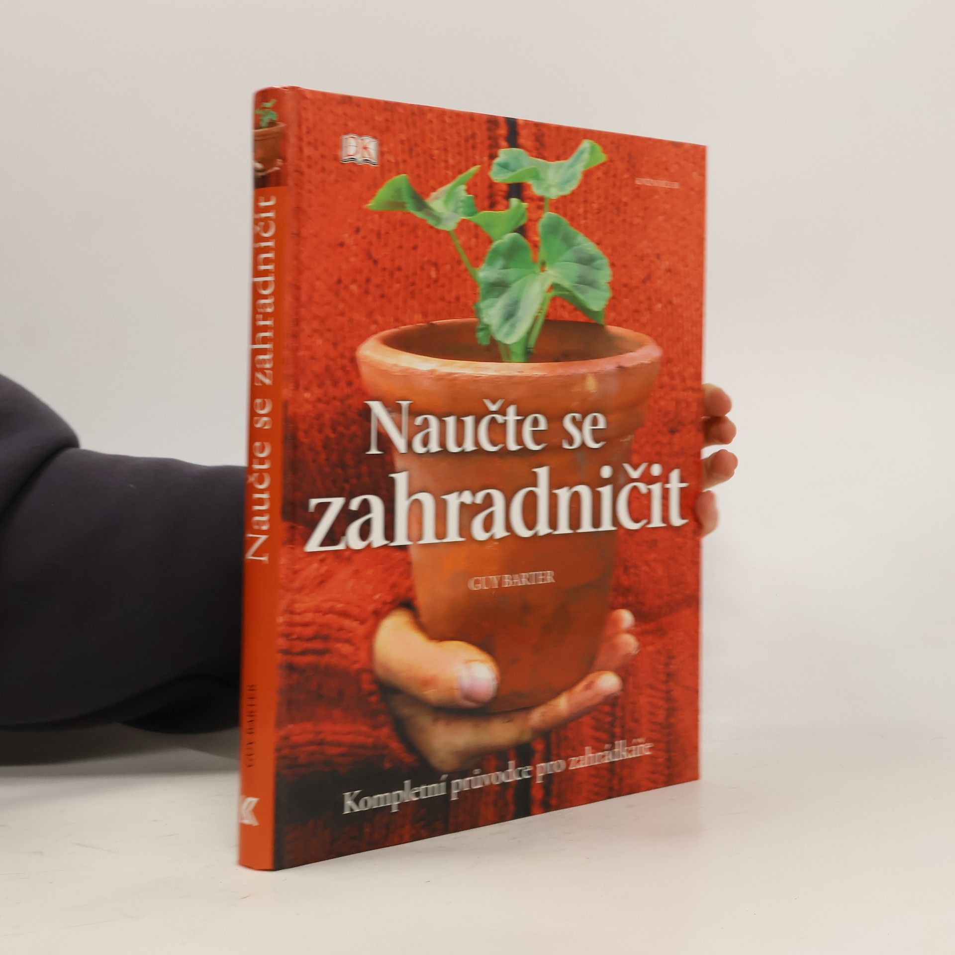 Naučte se zahradničit. Kompletní průvodce pro zahrádkáře