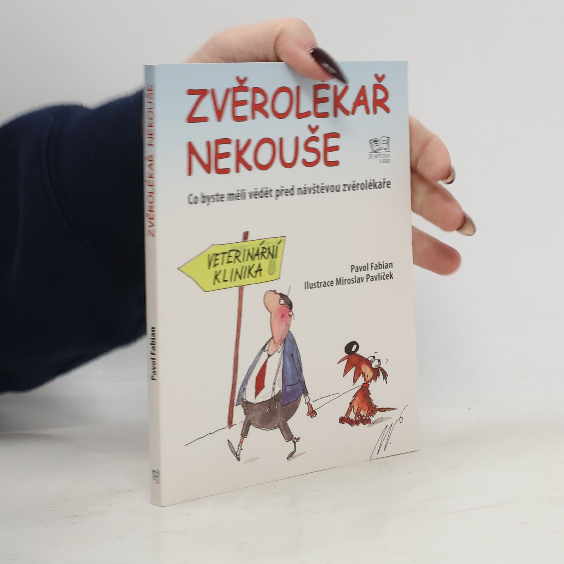 Pavol Fabian Zvěrolékař nekouše : co byste měli vědět před návštěvou zvěrolékaře