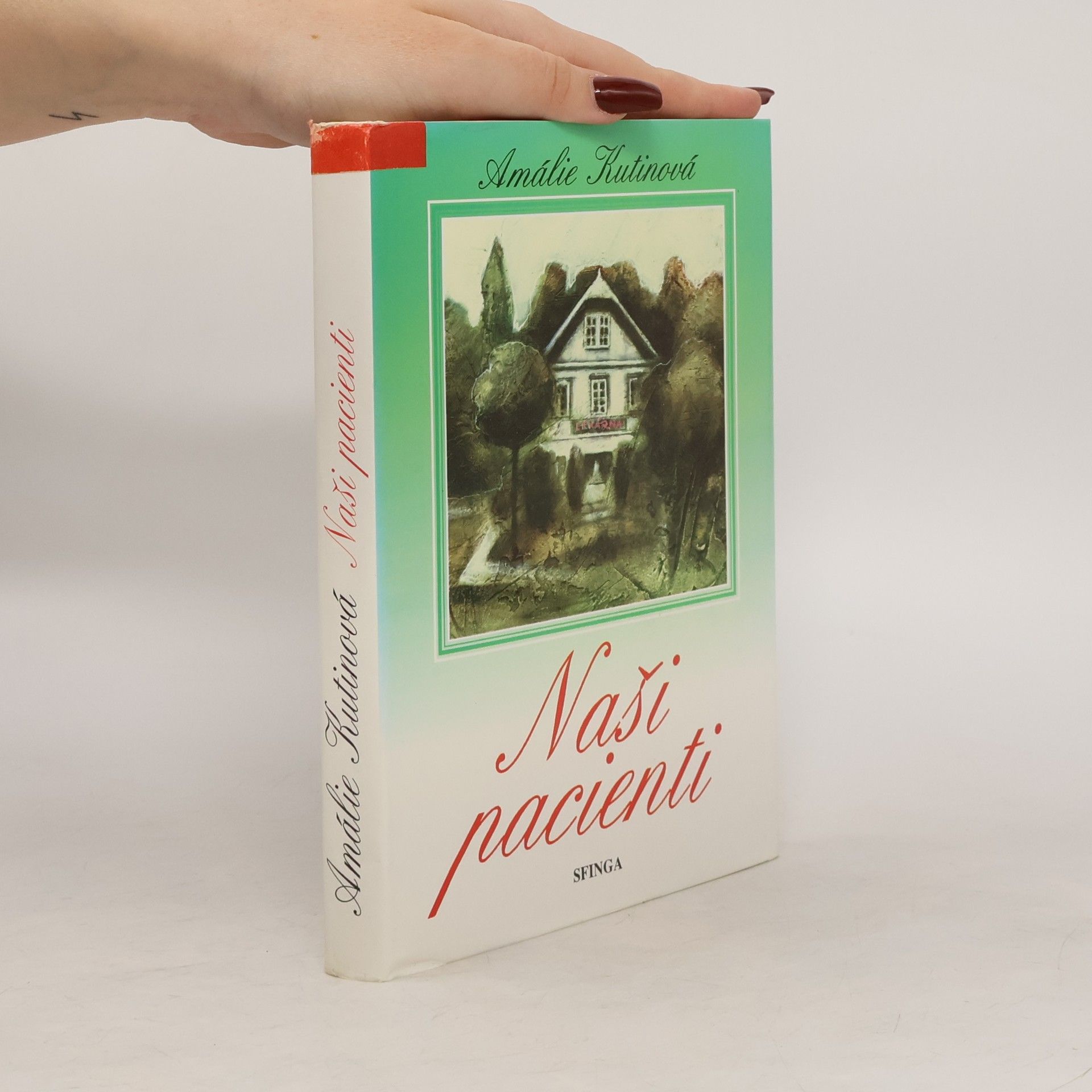 Amálie Kutinová Naši pacienti: Obrázky z venkovské lékárny. 1. a 2. díl